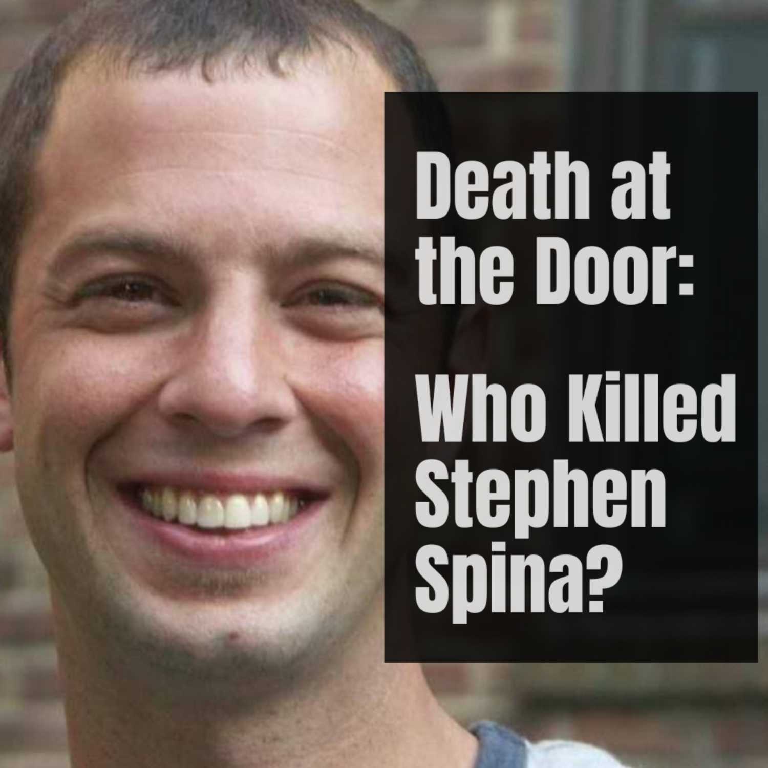Death at the Door – Who Killed Stephen Spina?