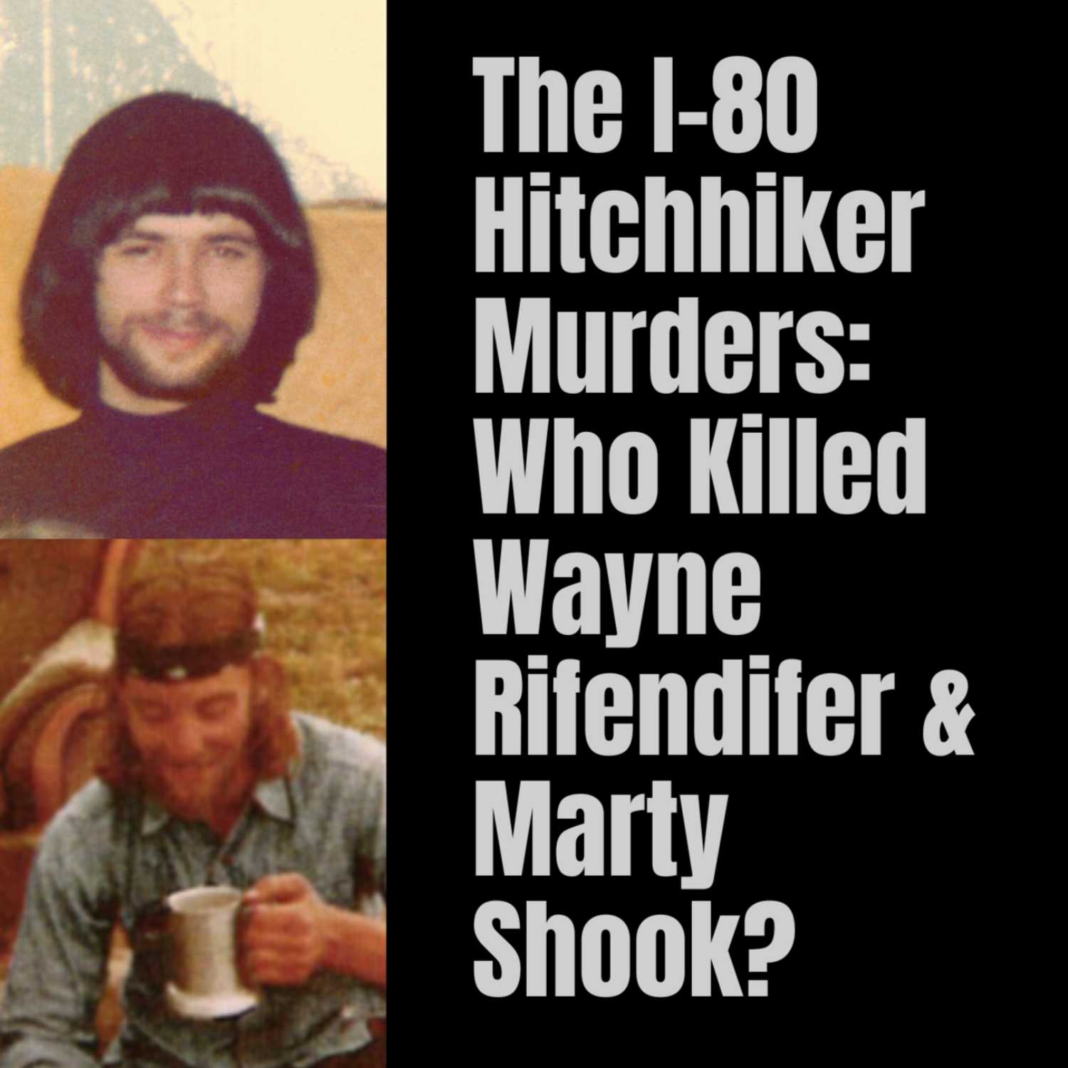 The I-80 Hitchhiker Murders: Who Killed Wayne Rifendifer & Marty Shook?