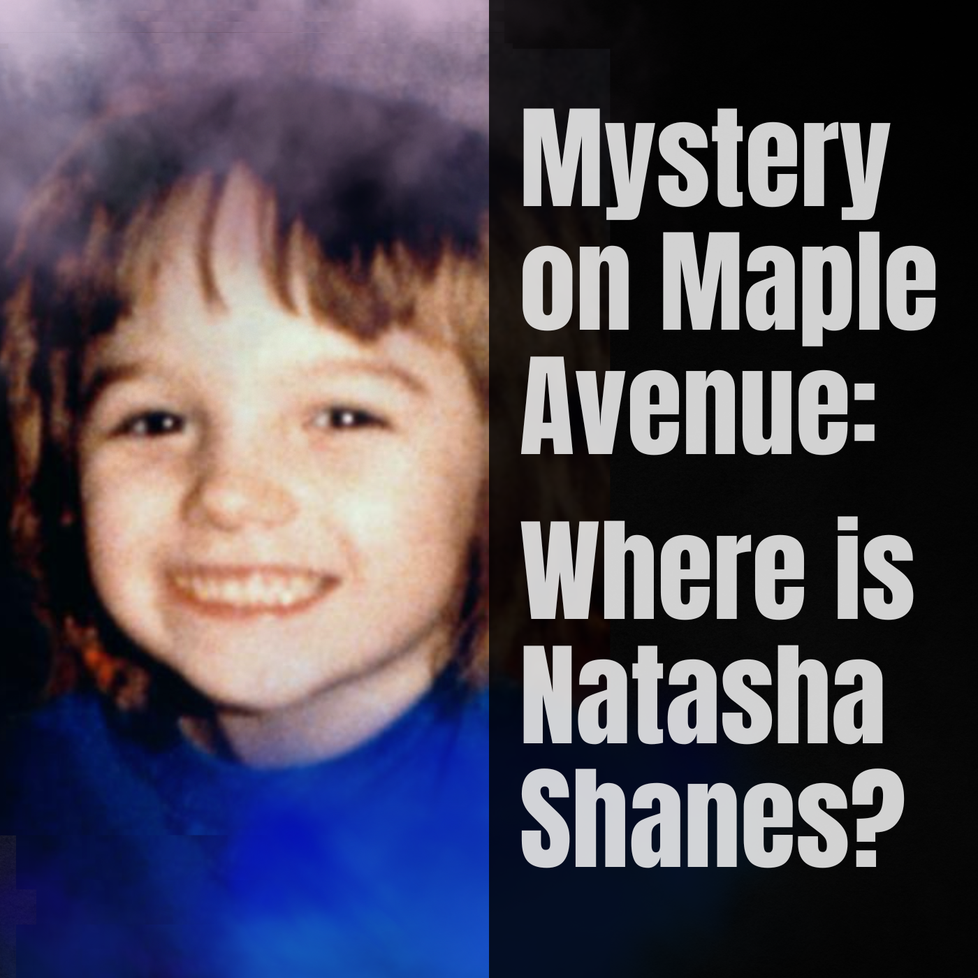 Mystery on Maple Avenue: Where is Natasha Shanes?