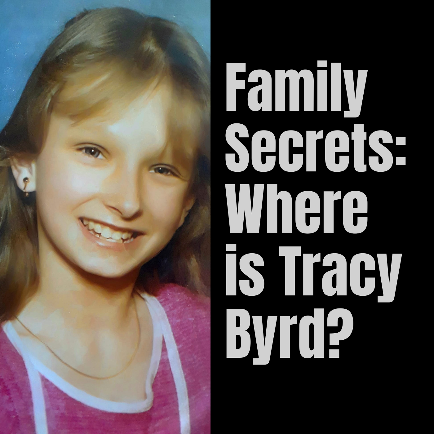 Family Secrets: Where is Tracy Byrd?