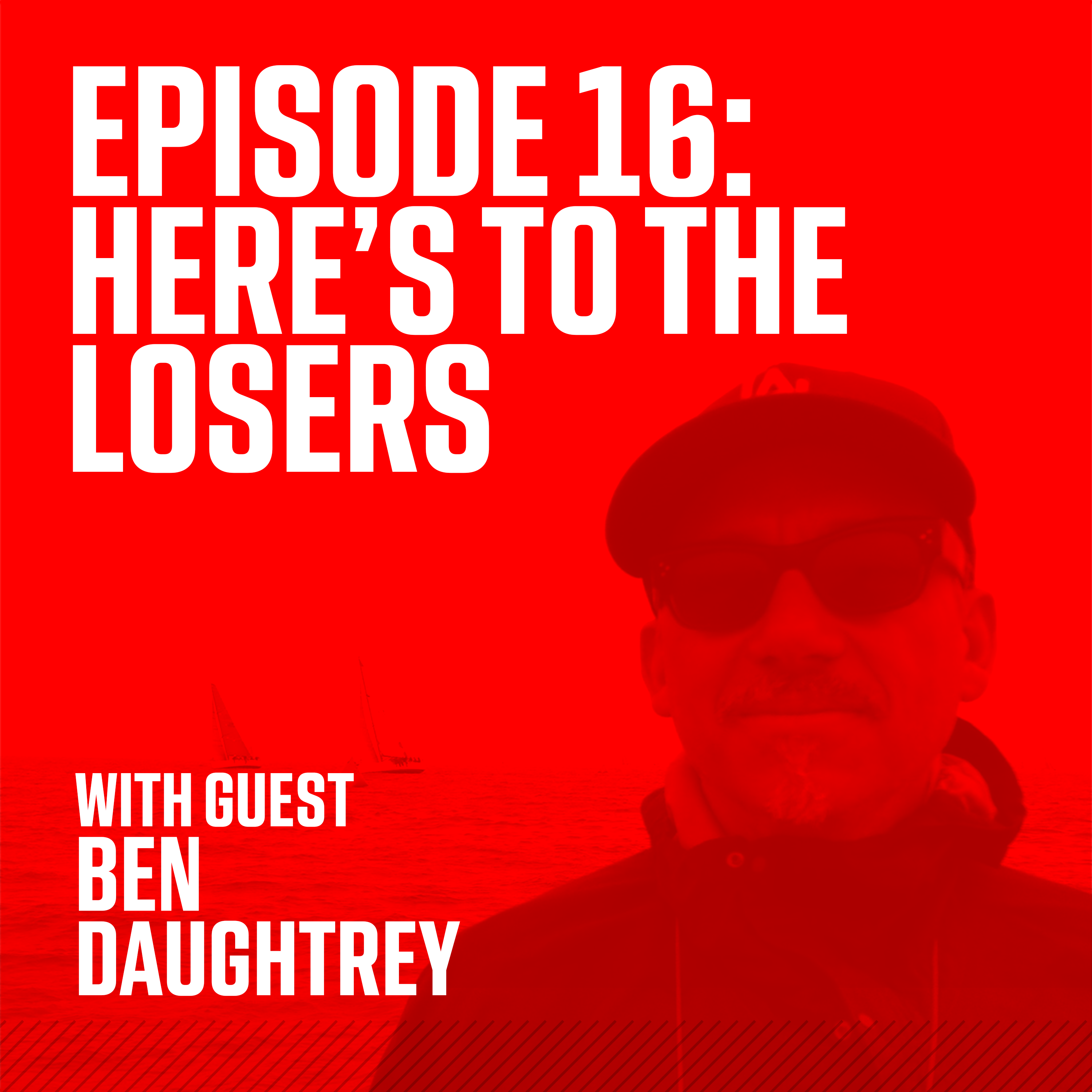 Episode 16: Here's to the Losers with Guest Ben Daughtrey episode artwork