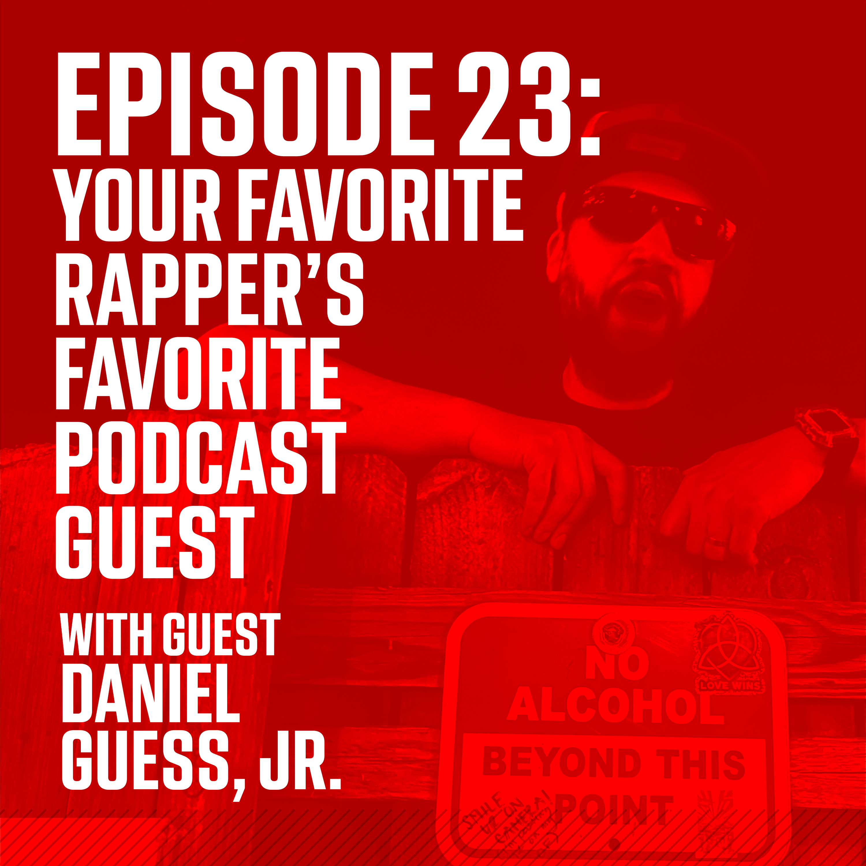 Episode 23: Your Favorite Rapper's Favorite Podcast Guest with Guest Daniel Guess, Jr. episode artwork
