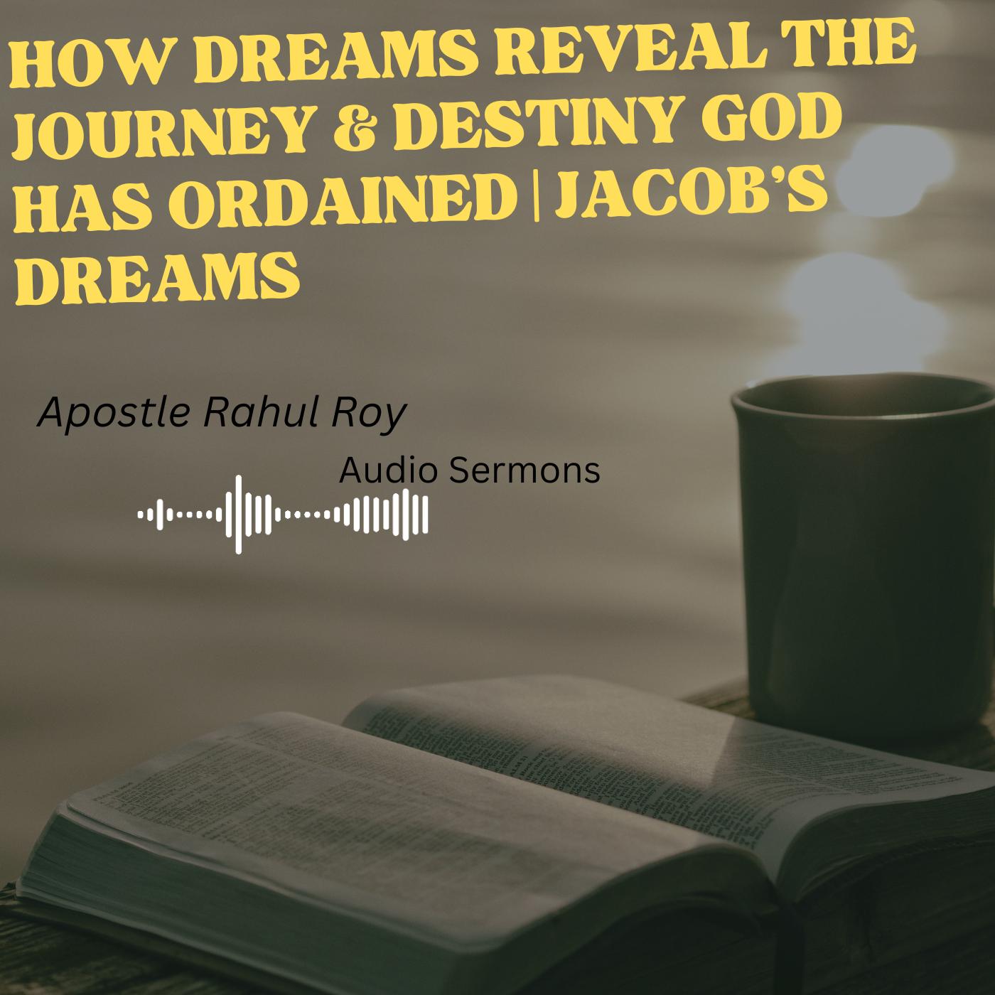 How dreams reveal the journey & destiny God has ordained | Jacob’s dreams | Apostle Rahul Roy
