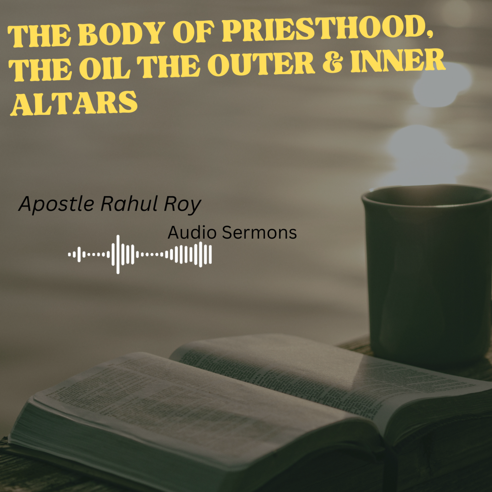 The body of Priesthood, the oil the outer & inner altars | Apostle Rahul Roy episode artwork