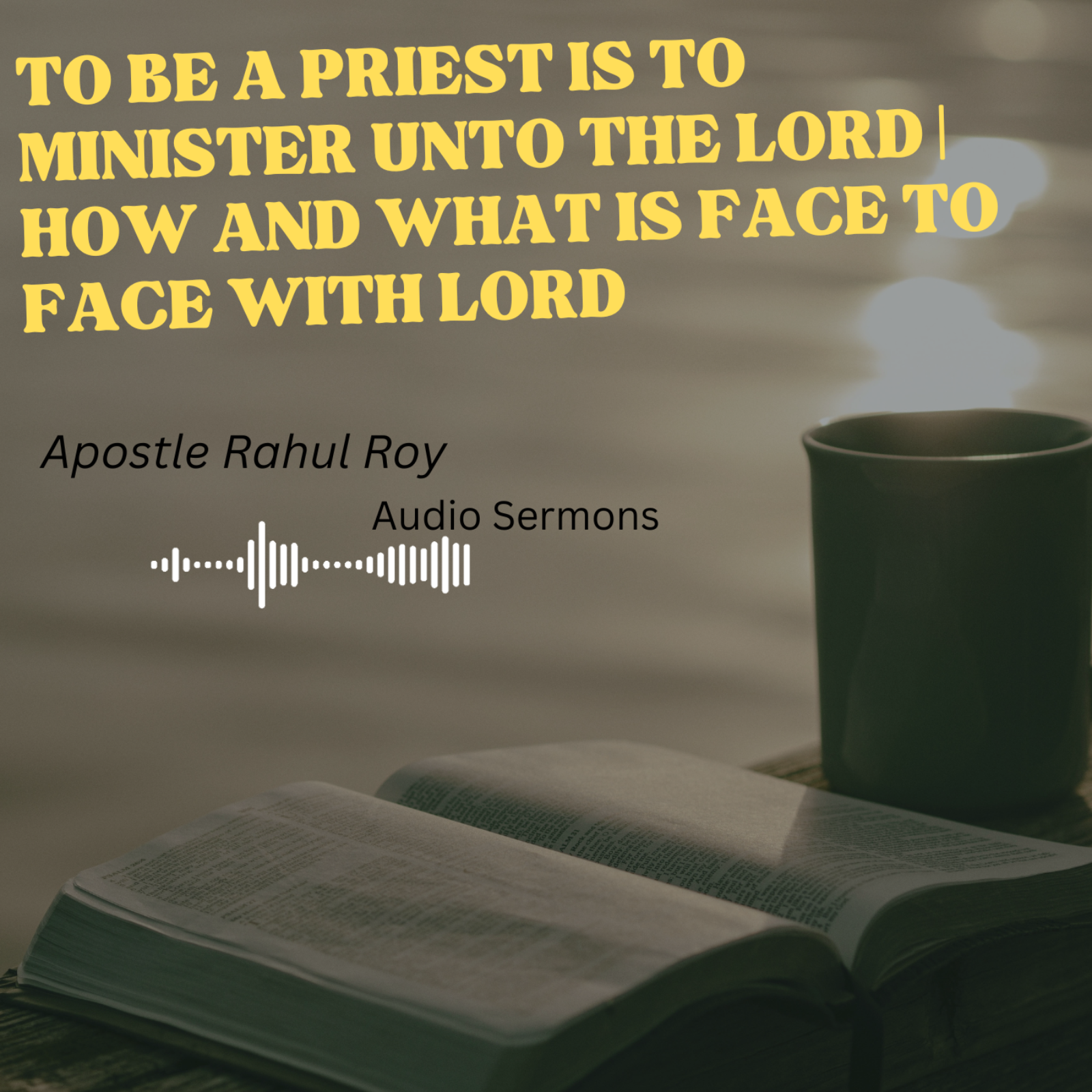 To be a Priest is to minister unto the Lord | How and what is face to face with the Lord | Apostle Rahul Roy episode artwork