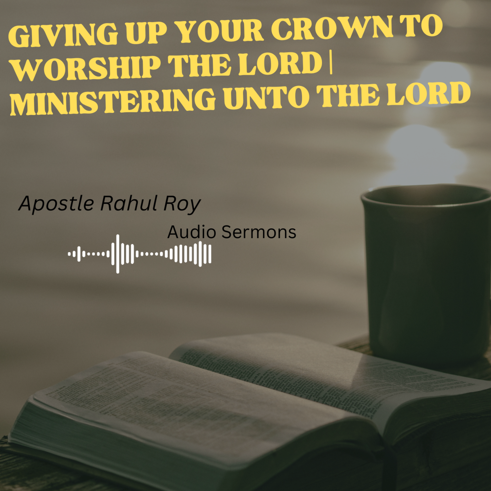 Giving up your crown to worship the Lord | Ministering unto the Lord | Apostle Rahul Roy episode artwork