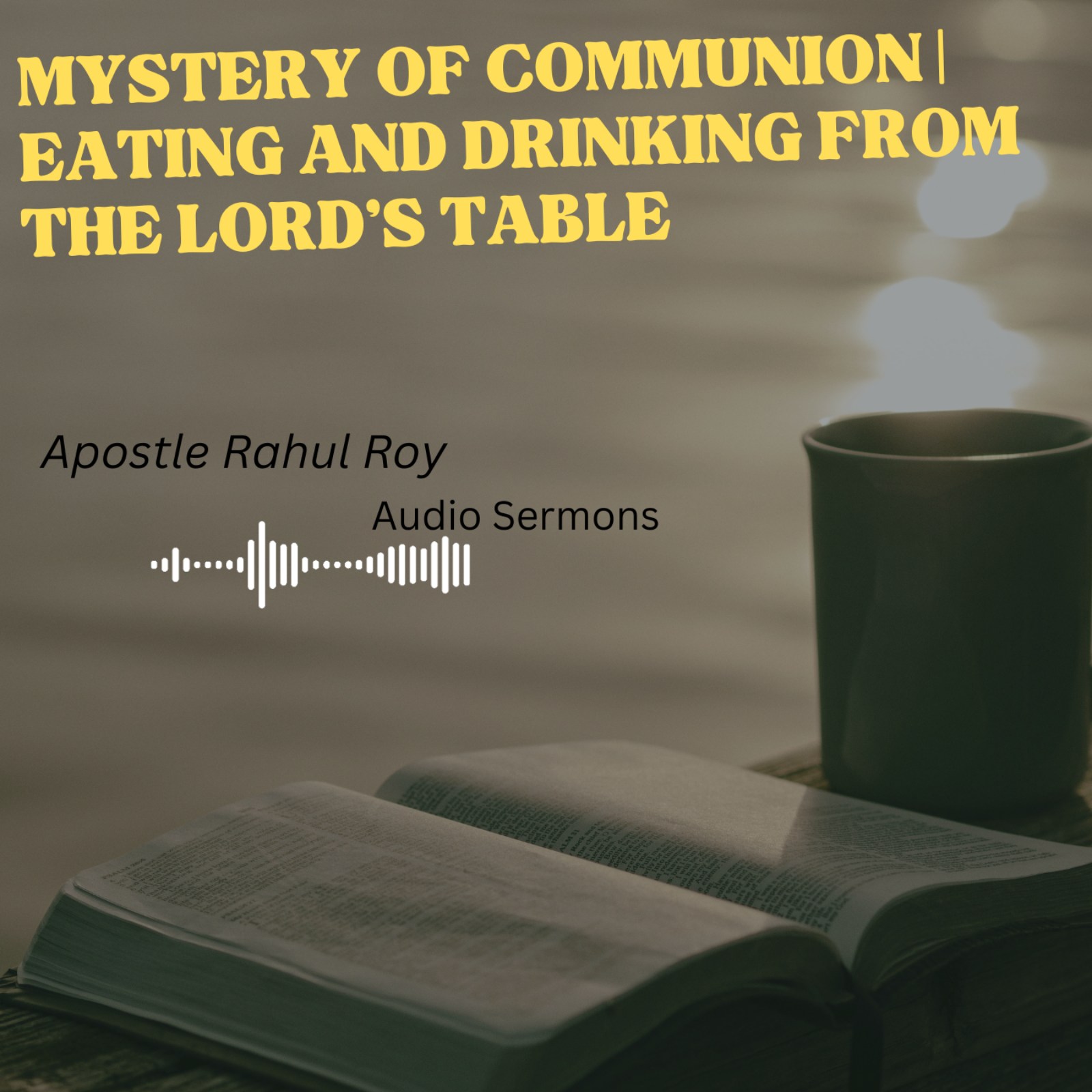 Mystery of communion | Eating and drinking from the Lord's table | Apostle Rahul Roy episode artwork