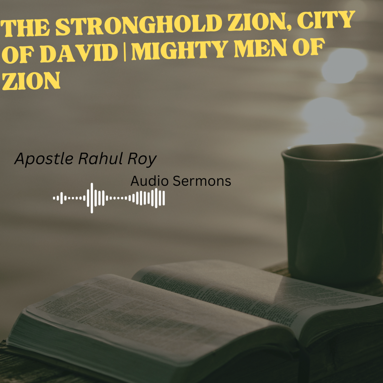 The Stronghold Zion, City of David | Mighty men of Zion | Apostle Rahul Roy episode artwork