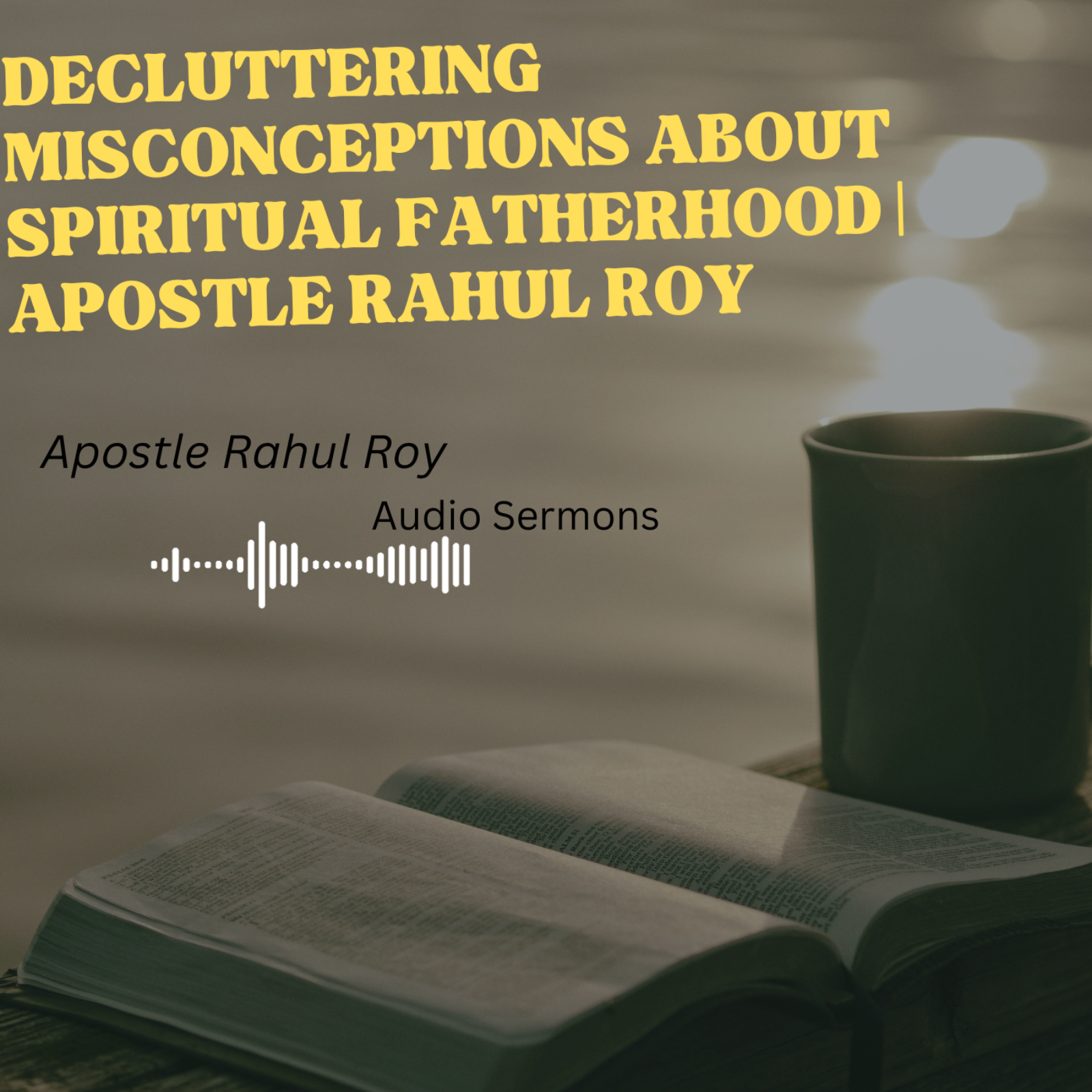 Decluttering misconceptions about spiritual fatherhood | Apostle Rahul Roy episode artwork