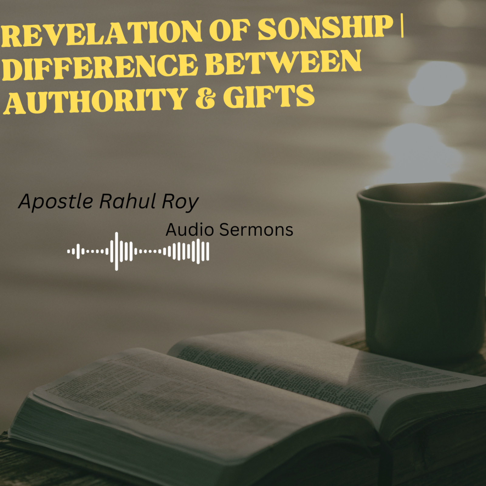 Revelation of Sonship | Difference between authority & gifts | Apostle Rahul Roy episode artwork