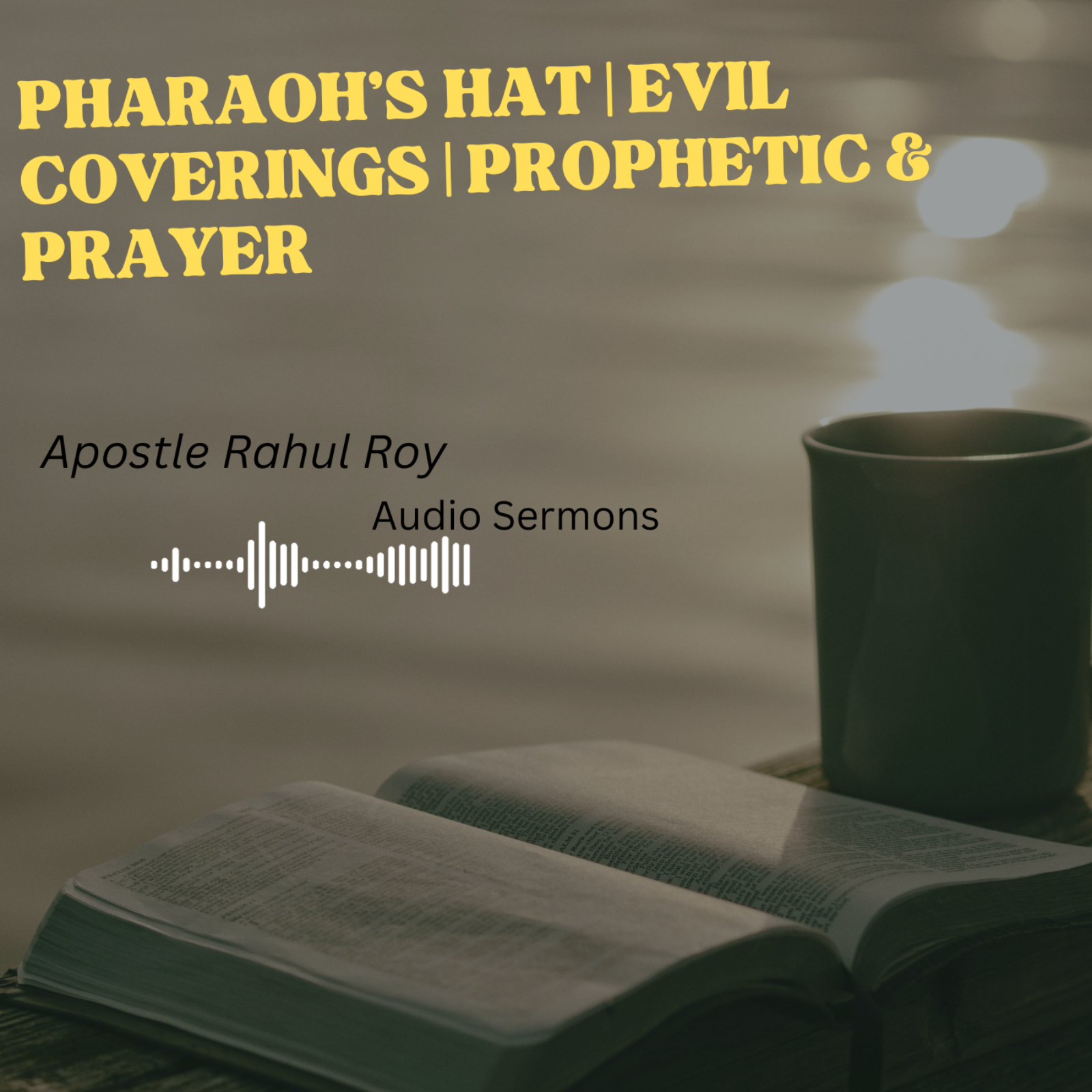 Pharaoh's hat | evil coverings | Prophetic & Prayer | Apostle Rahul Roy episode artwork