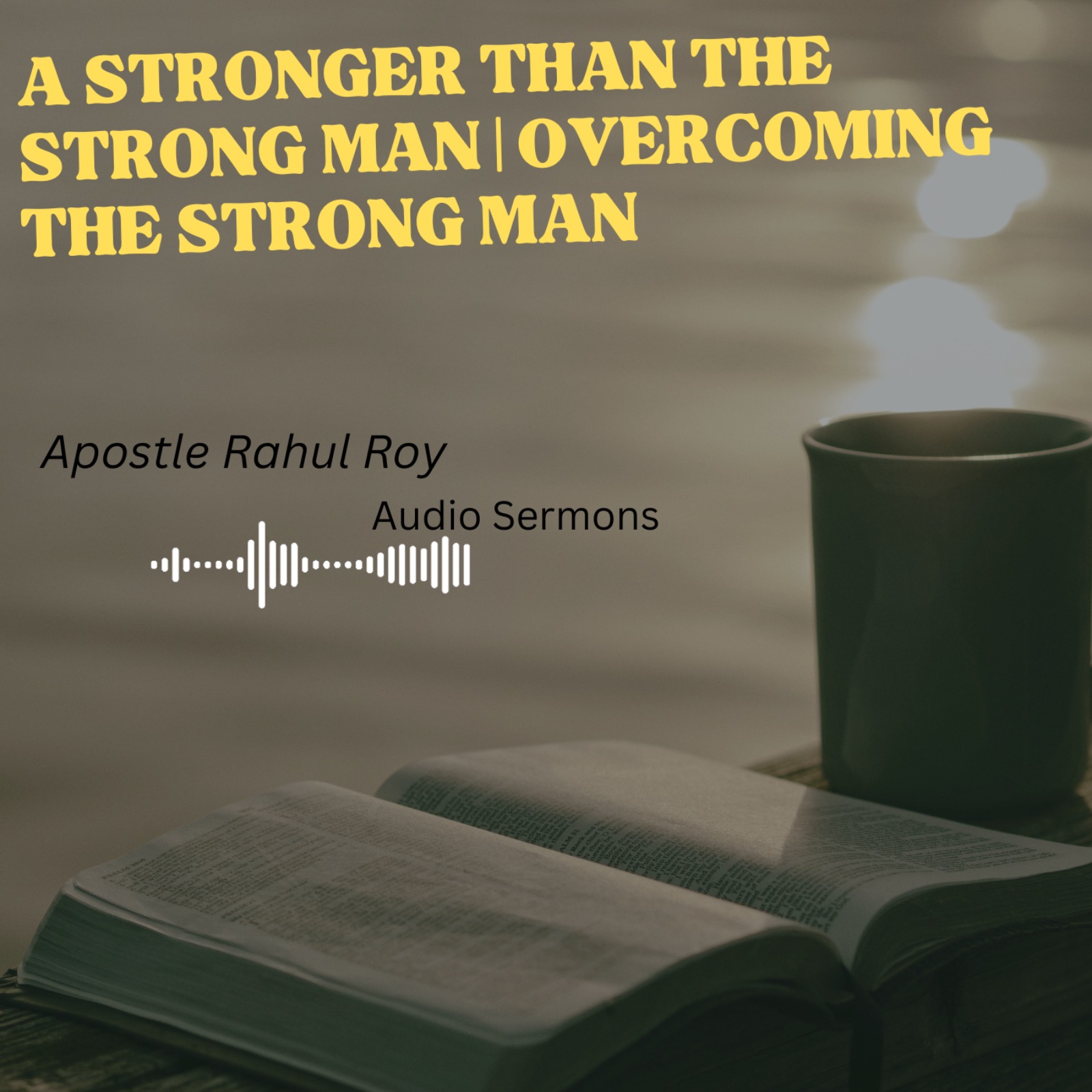 A Stronger than the strong man | Overcoming the strong man | Apostle Rahul Roy episode artwork