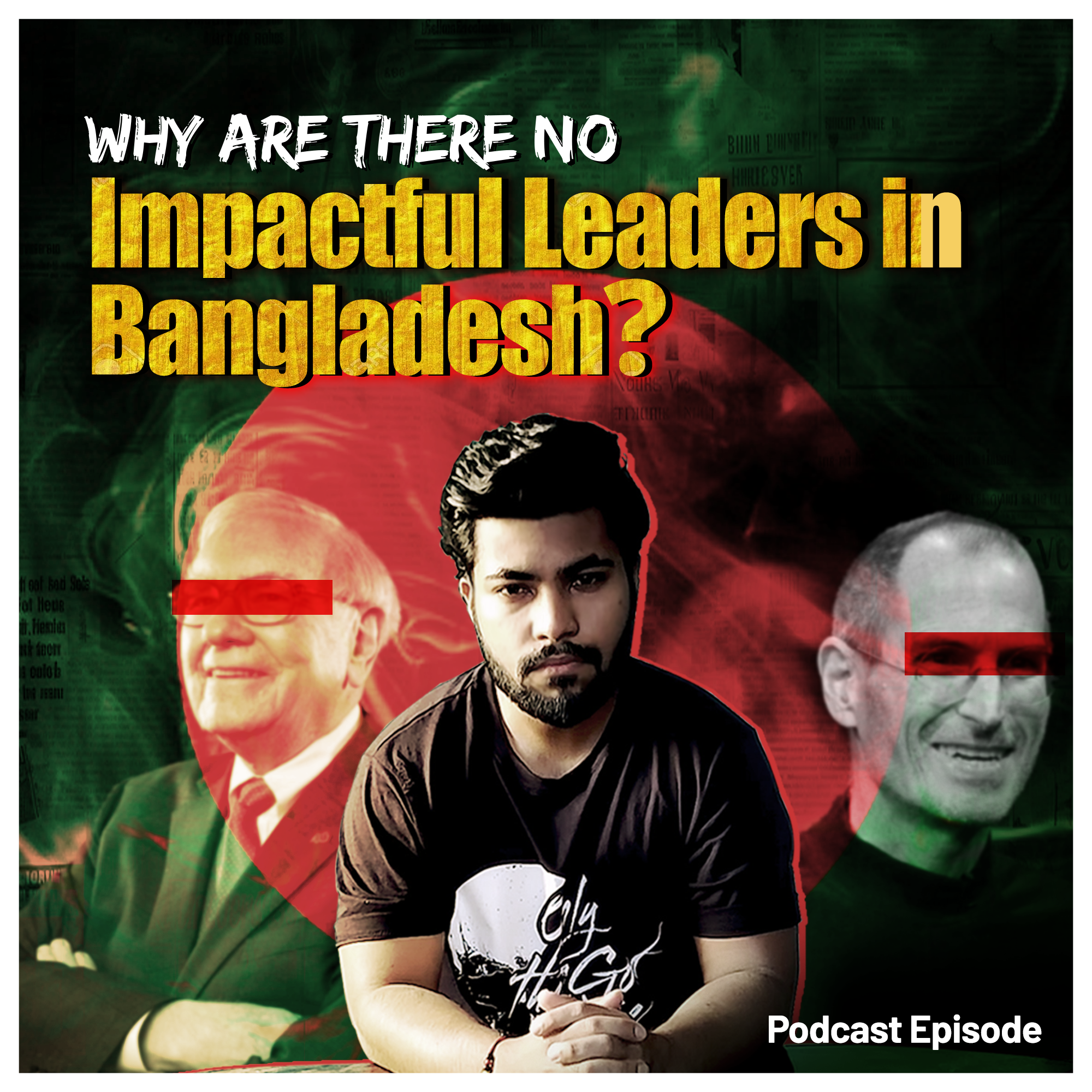 Why are there no Impactful Leaders in Bangladesh?