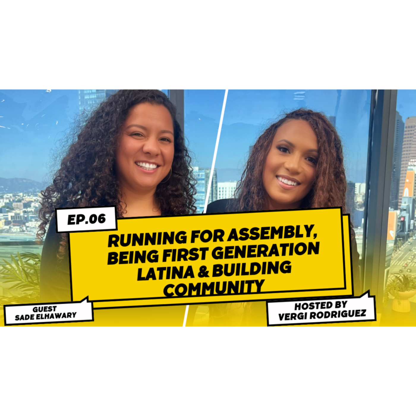 Sade Elhawary Running for CA Assembly District 57 & Growing up First Gen Latina S1E6 episode artwork
