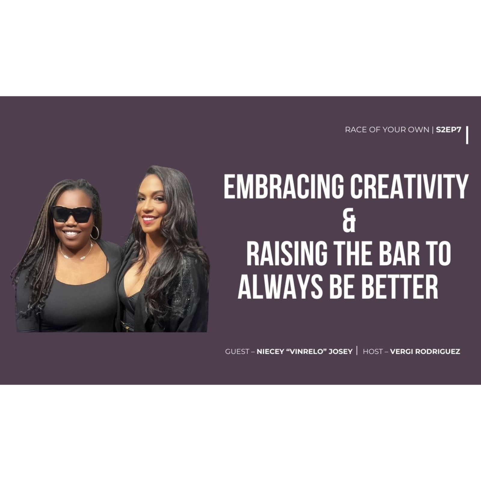 Niecey "Vinrelo" Josey Embracing creativity & raising the bar to always be better S2E7 episode artwork