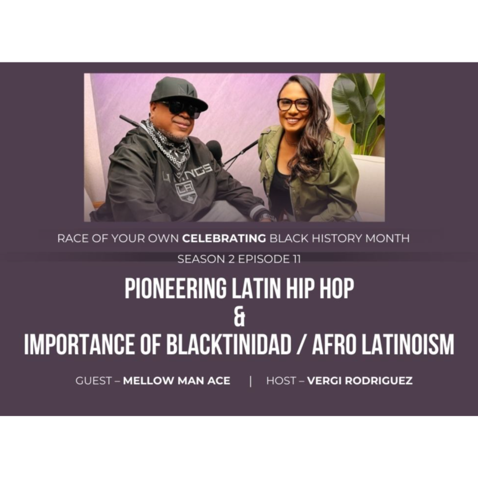 From Cuba to the Mic: Mellow Man Ace on Pioneering Latin Hip Hop & the importance of Afro-Latinoism S2E11 episode artwork