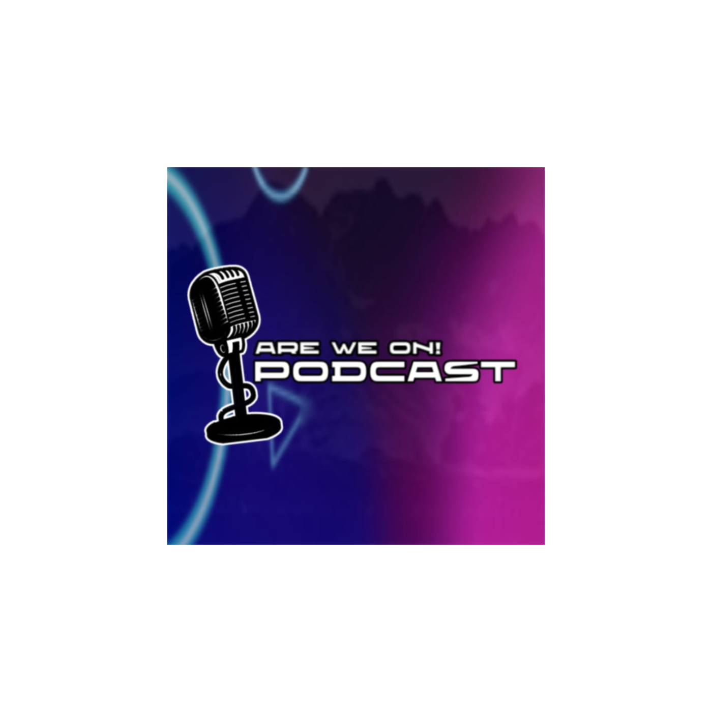 Are we on! podcast 