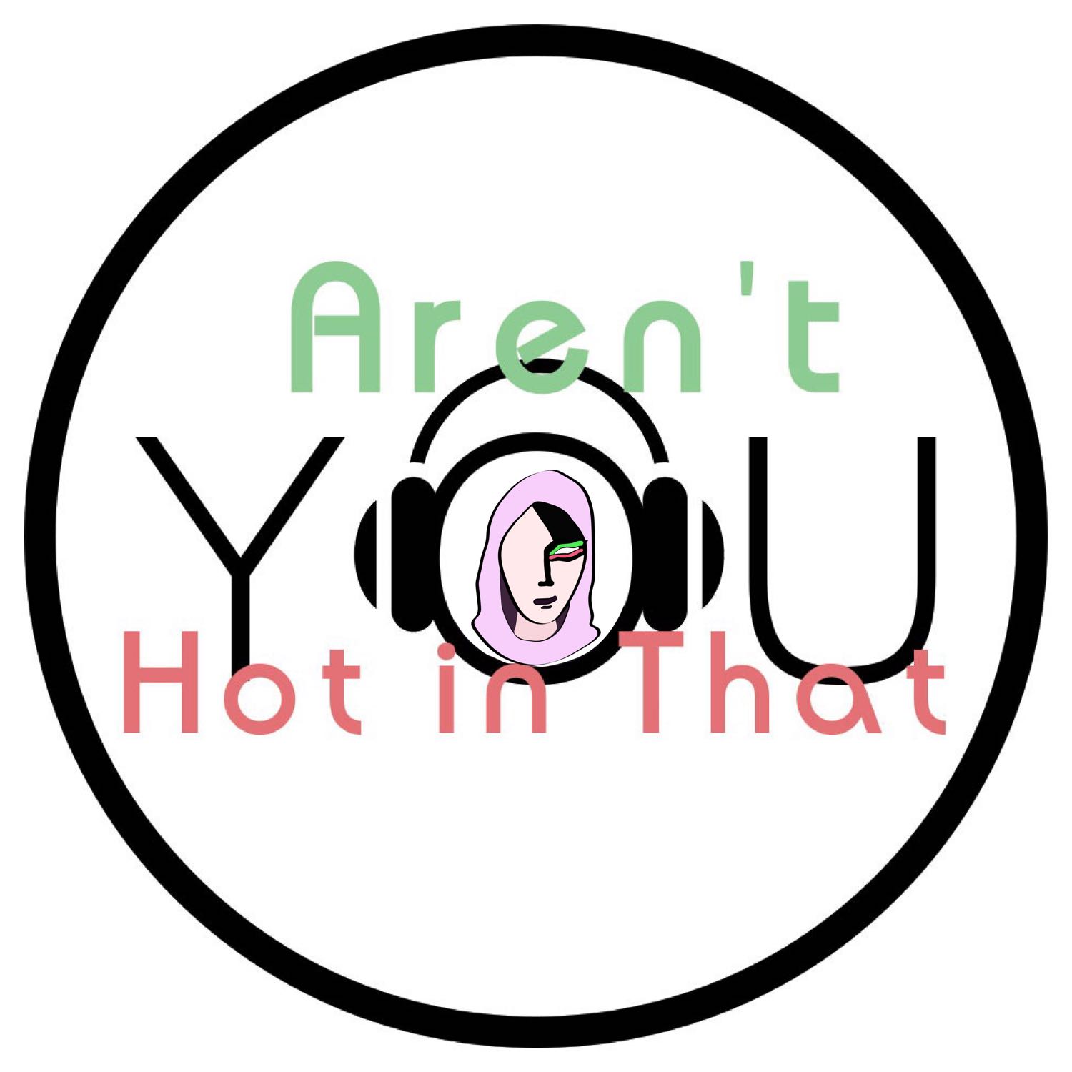 Aren't You Hot In That: Prologue