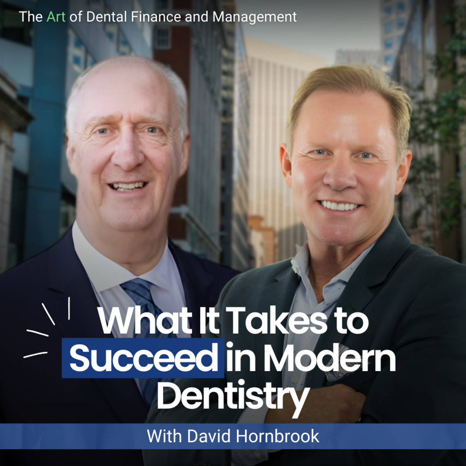What It Takes to Succeed in Modern Dentistry