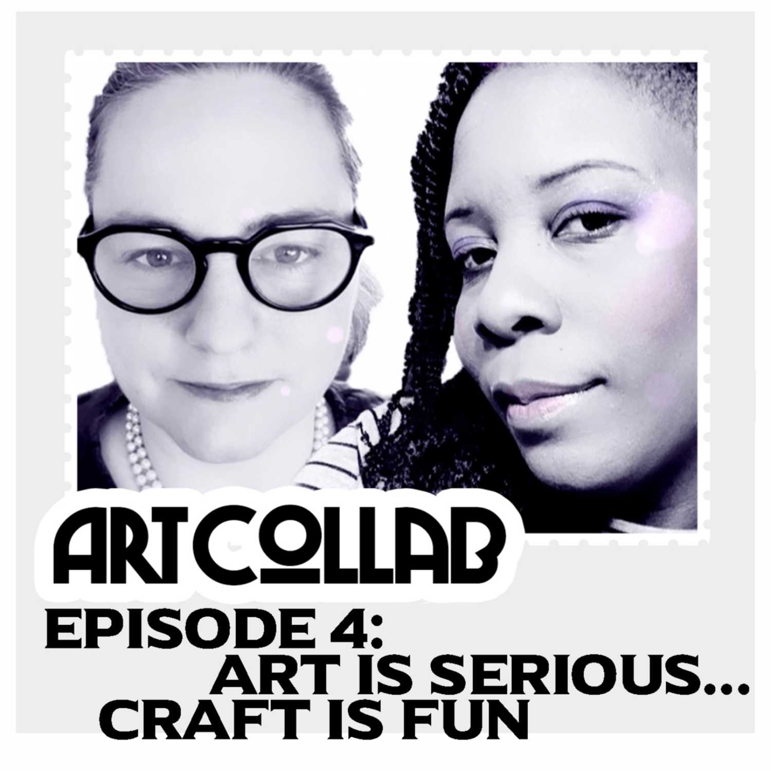 Art is Serious...Craft is Fun!