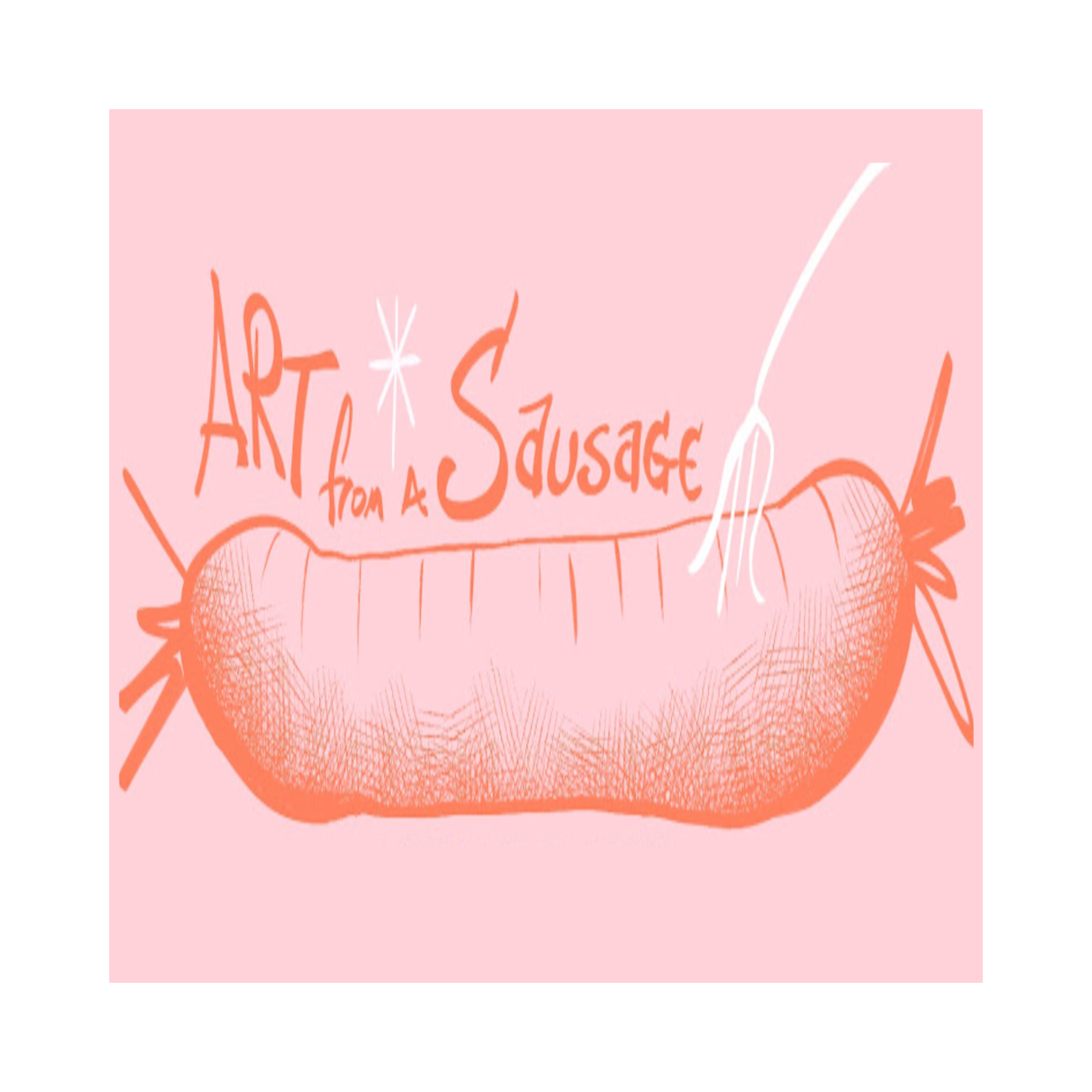 Art From A Sausage