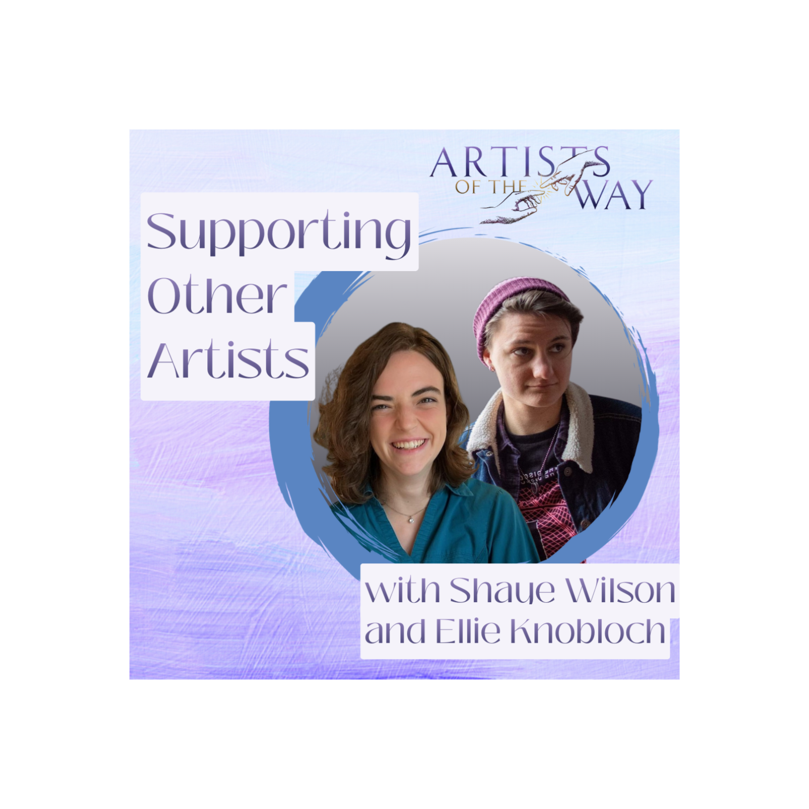Supporting Other Artists with Shaye Wilson and Ellie Knobloch