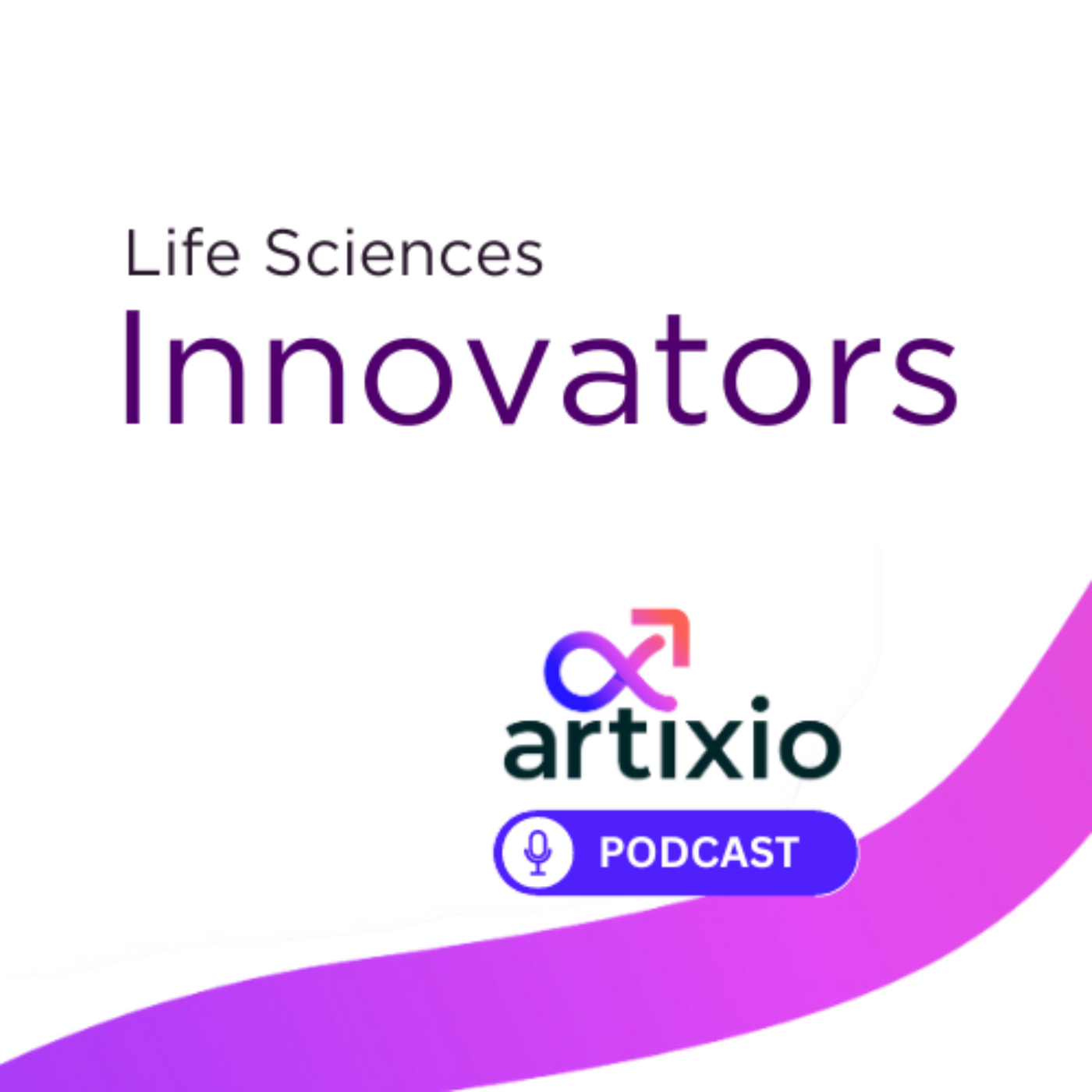 Life Sciences Innovators | An Artixio Podcast