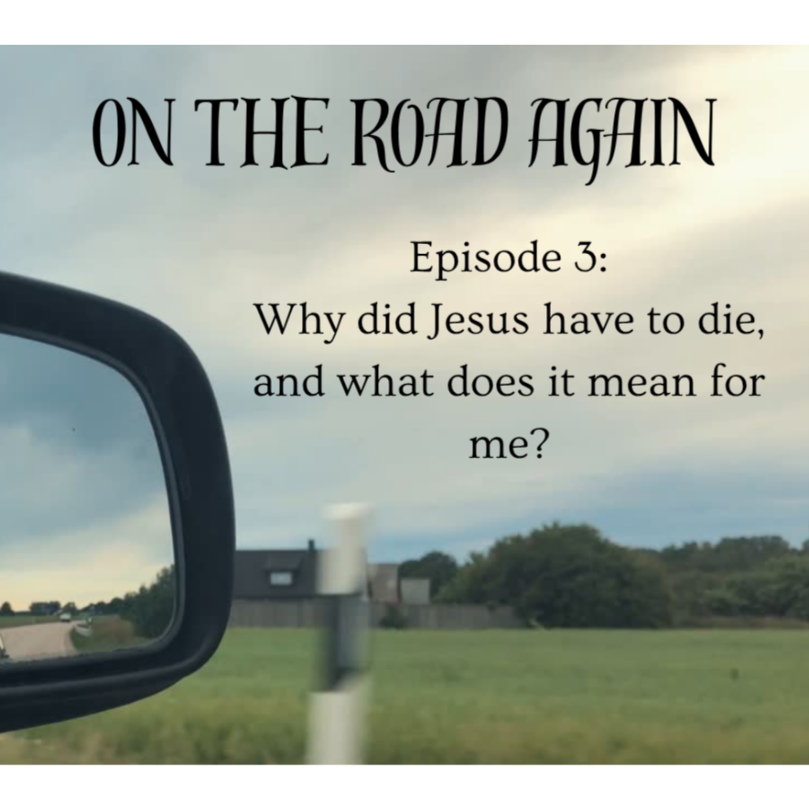 On the Road Again | Why did Jesus have to die? And why does it matter? episode artwork