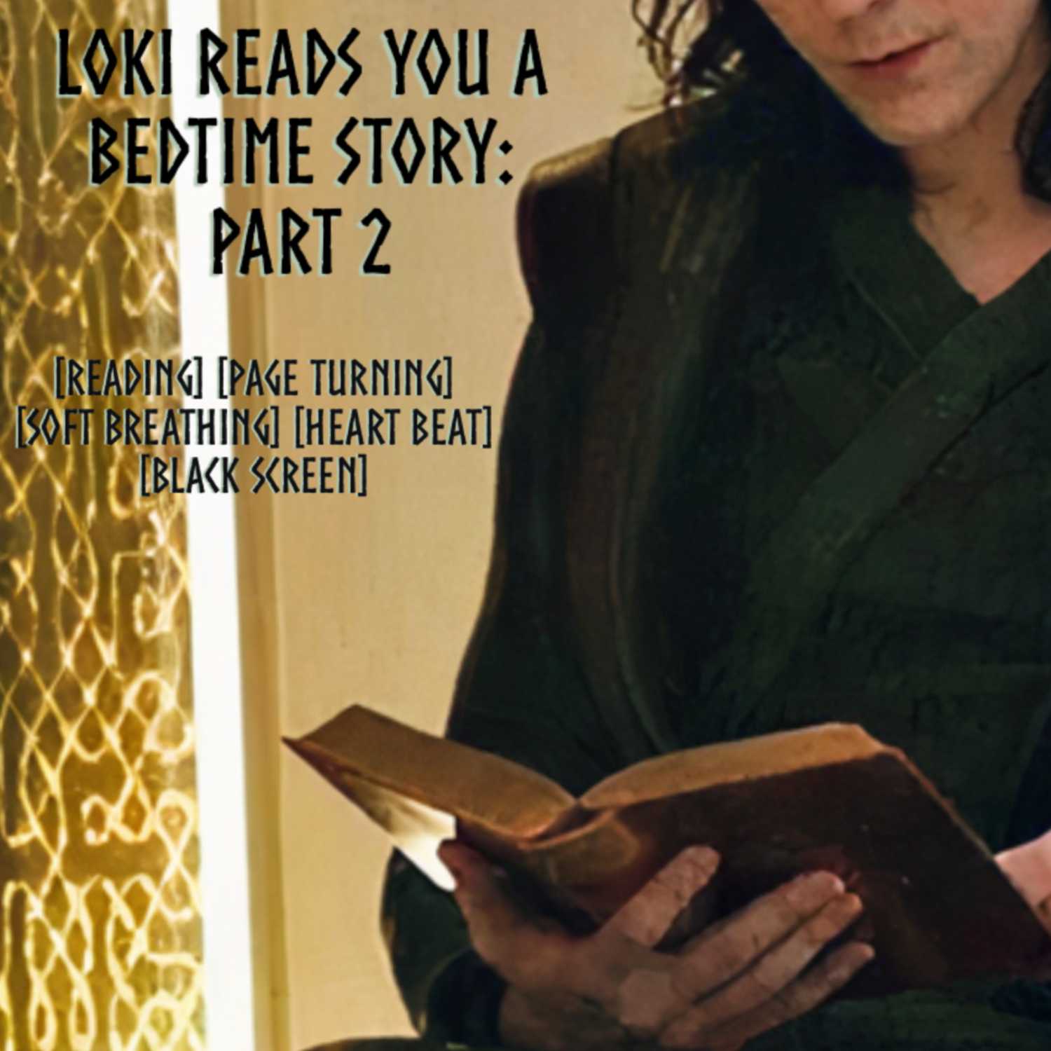 PART 2: Loki reads to you while you fall asleep during a thunderstorm