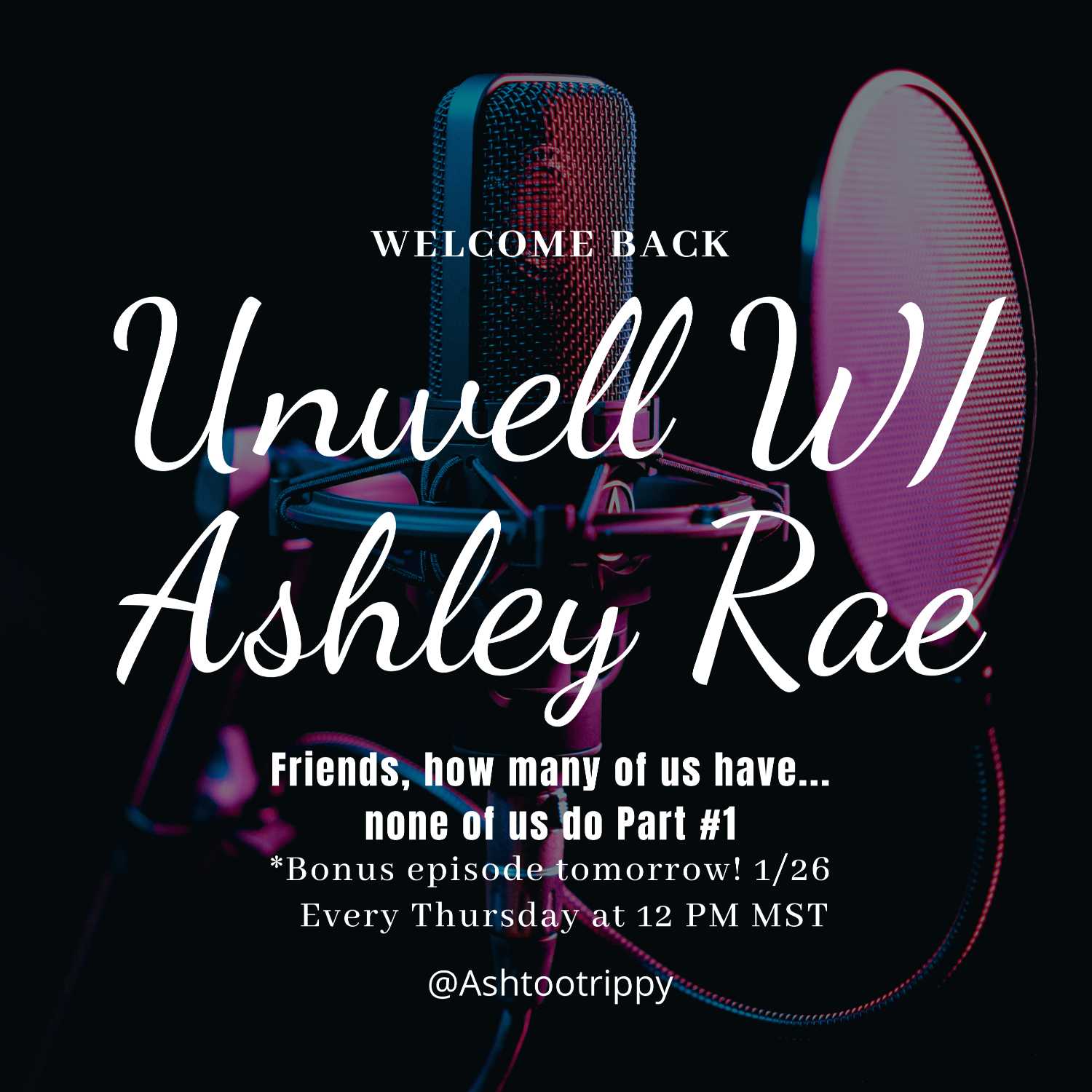 Unwell W/Ashtootrippy Lets talk about true crime, conspiracy theories and Hot gossip!