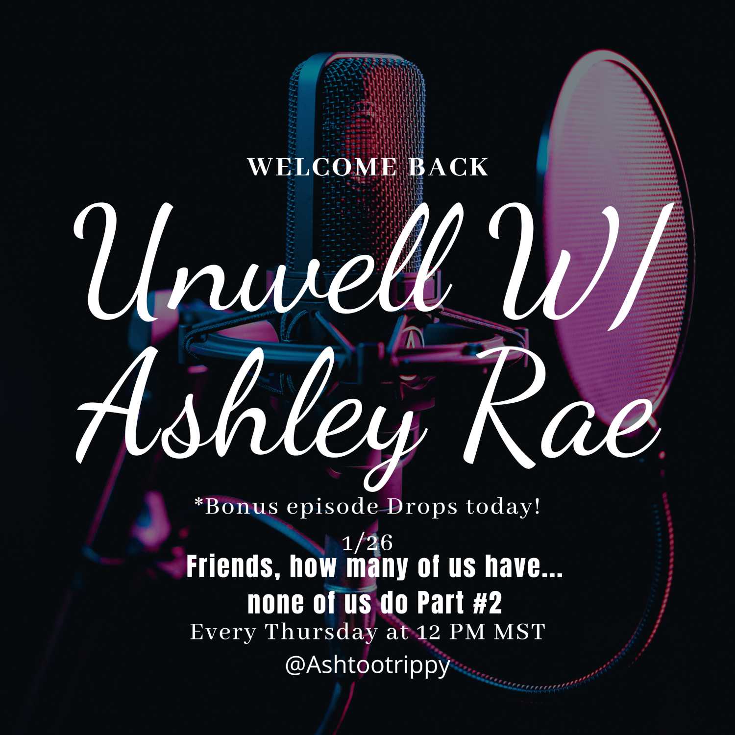 Unwell W/Ashtootrippy Lets talk about true crime, conspiracy theories and Hot gossip!