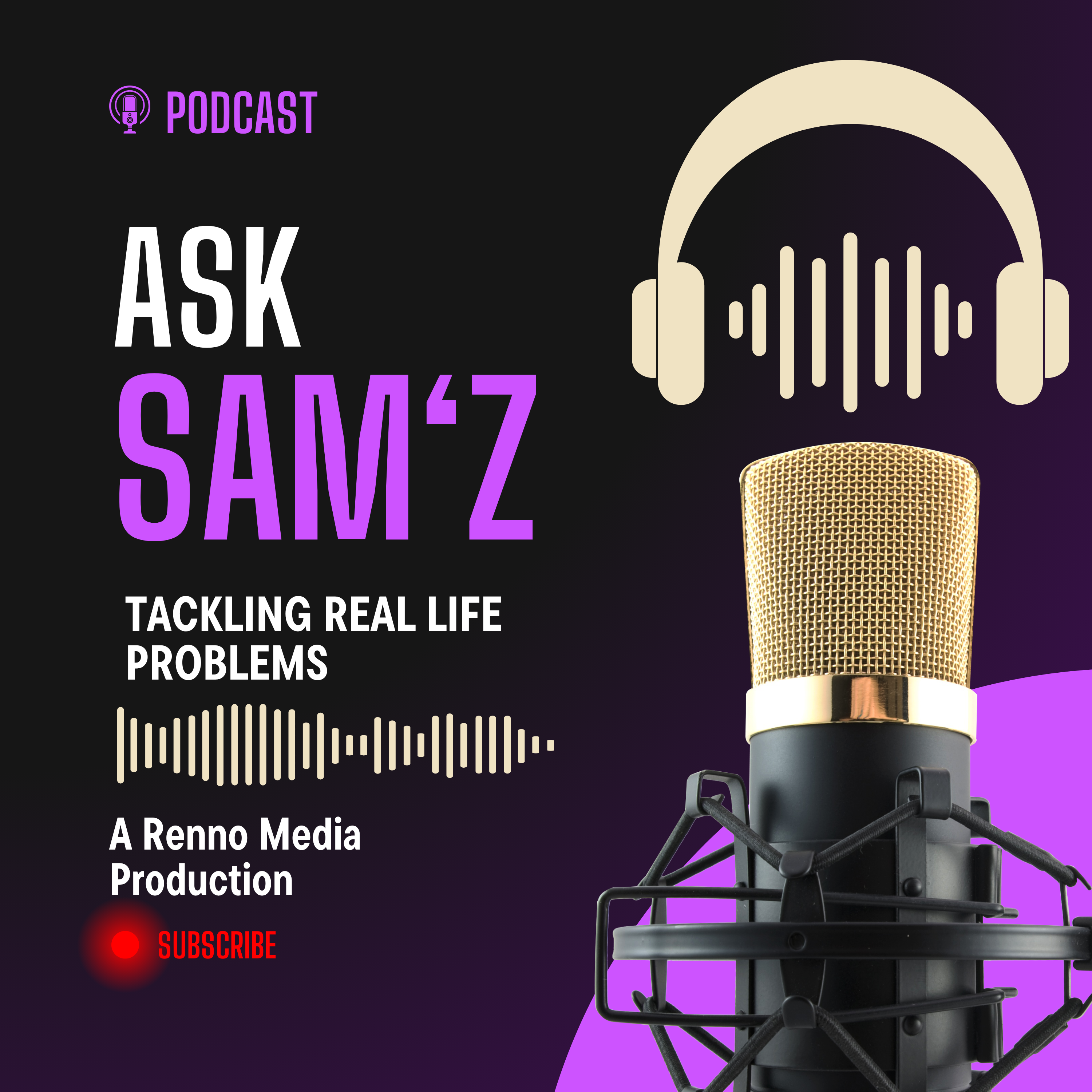 Ask Sam'Z - Podcast that Dives into Real-Life problems