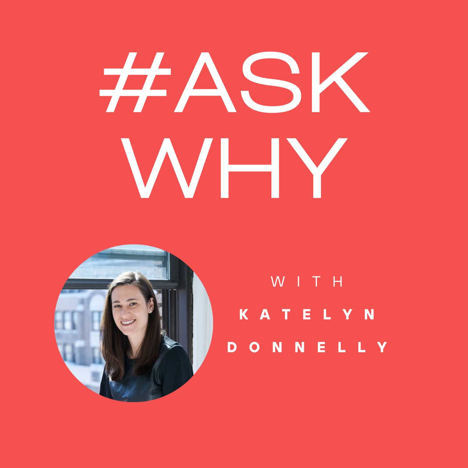 #AskWhy