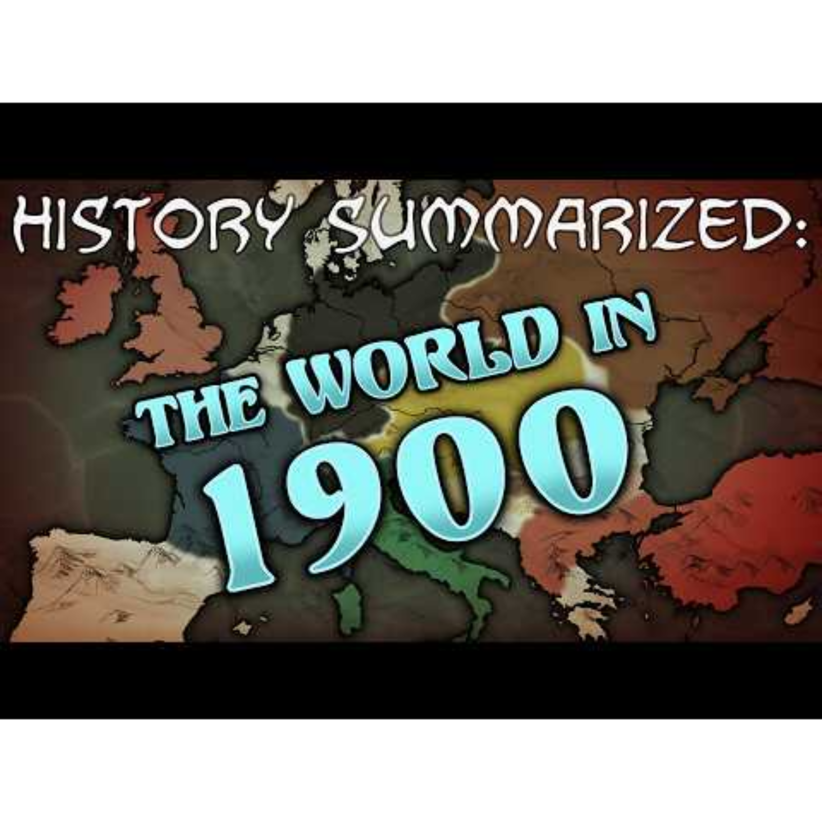 History Summarized: 1900 – The World before the War