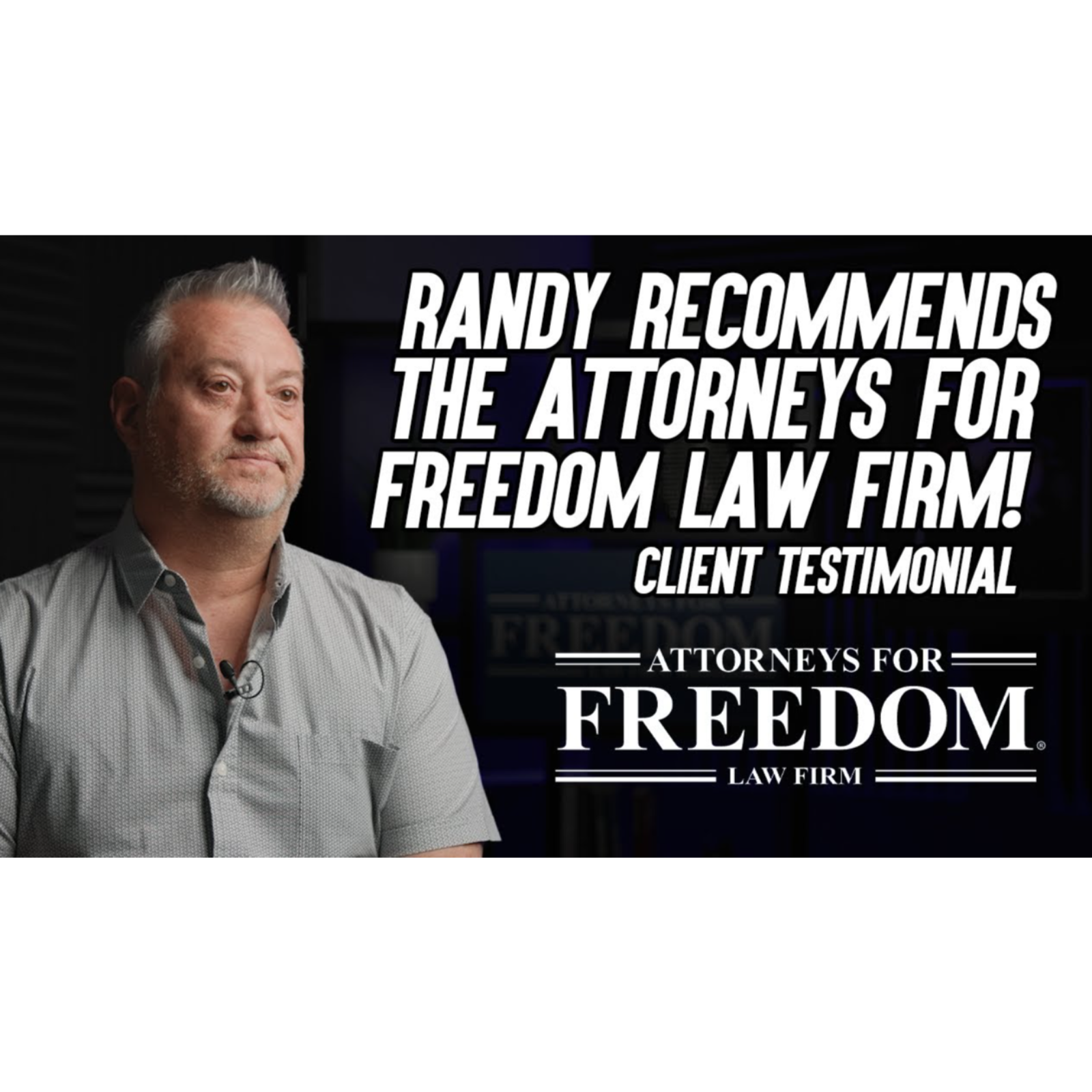 Randy Explains Why He Trusts The Attorneys For Freedom Law Firm - Client Testimonial