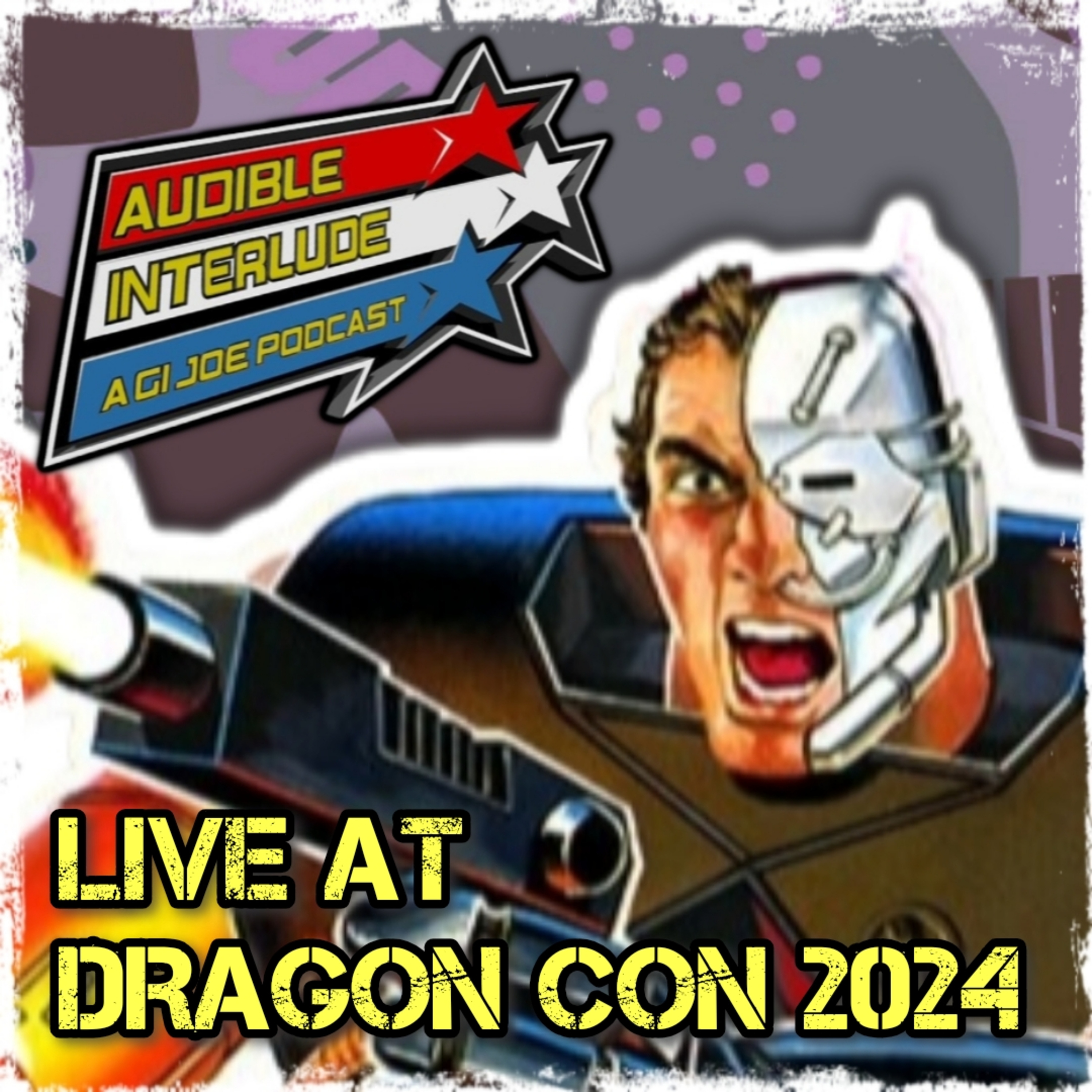 Audible Interlude: A GI Joe Podcast 6-SEP-2024 LIVE from Dragon Con
