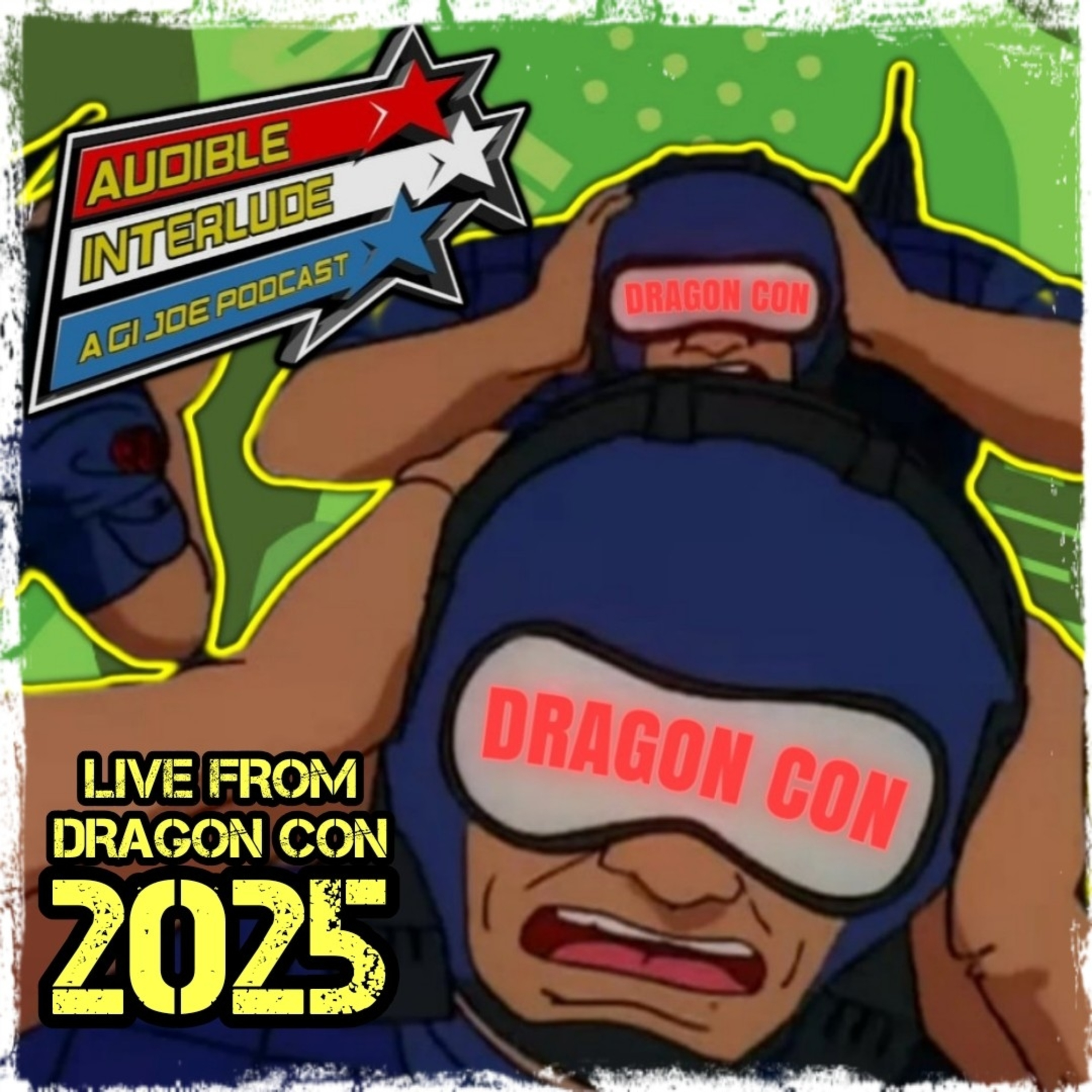 Audible Interlude: A GI Joe Podcast 5-SEP-2025 LIVE from Dragon Con! episode artwork