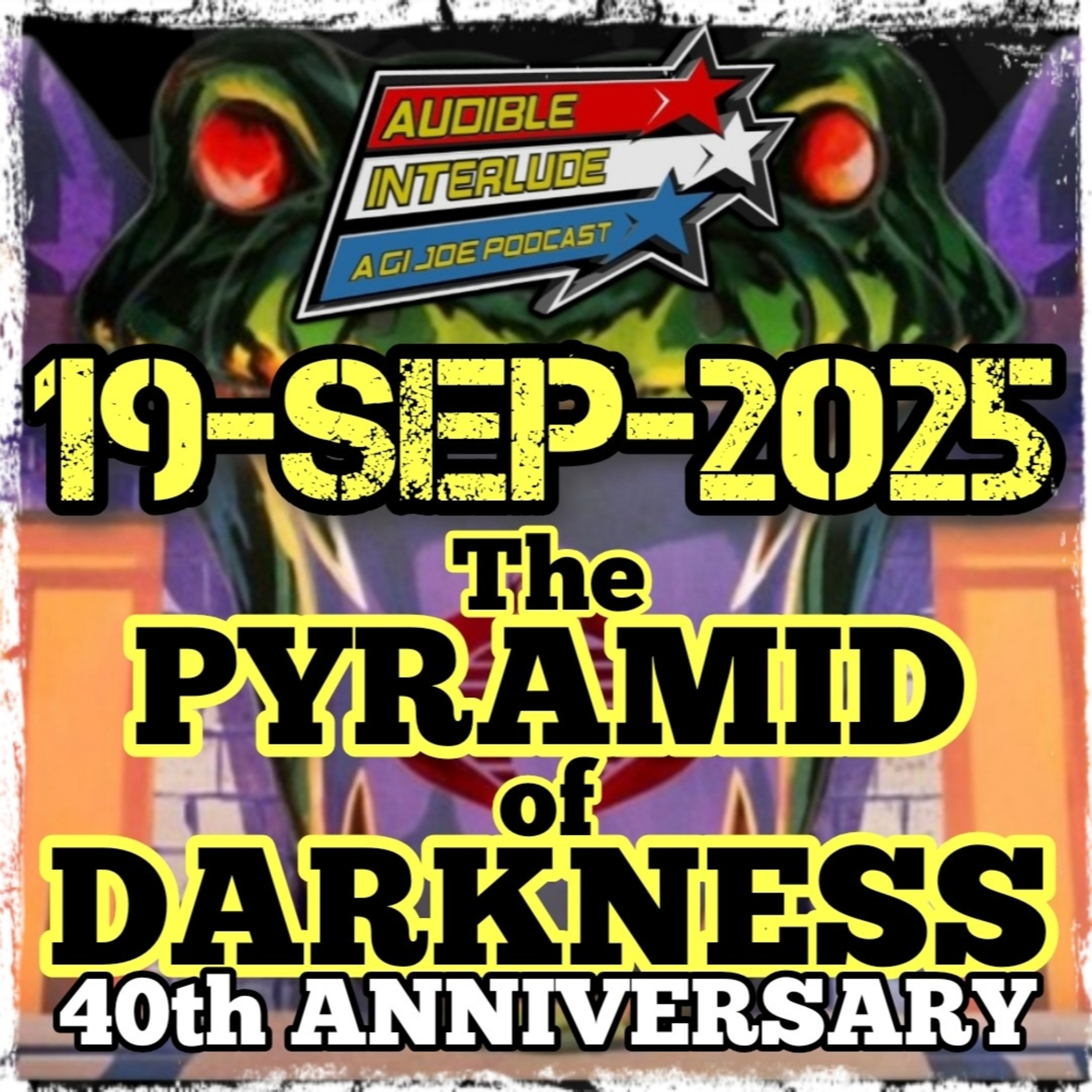 Audible Interlude: A GI Joe Podcast 19-SEP-2025 The Pyramid of Darkness Part 1 episode artwork