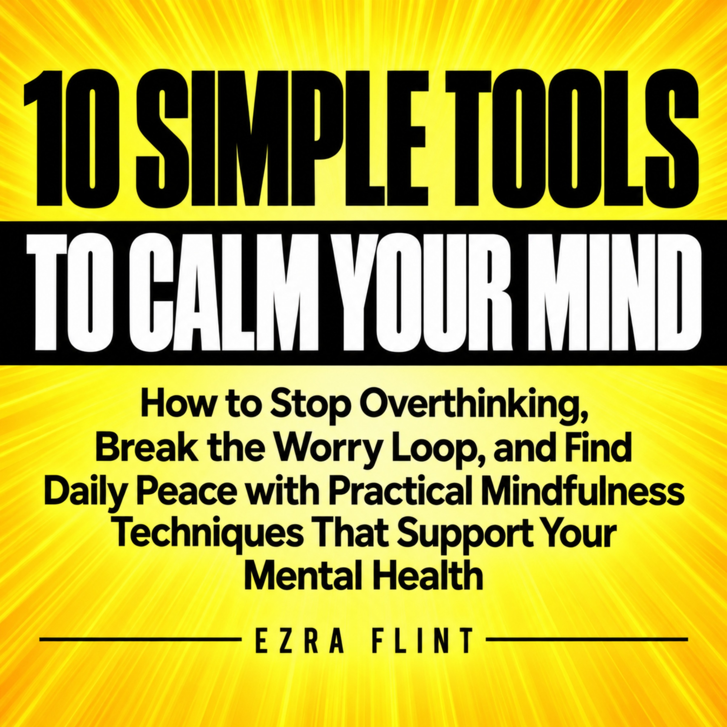 10 Simple Tools to Calm Your Mind: How to Stop Overthinking, Break the Worry Loop, and Find Daily Peace with Practical Mindfulness Techniques That Support Your Mental Health episode artwork