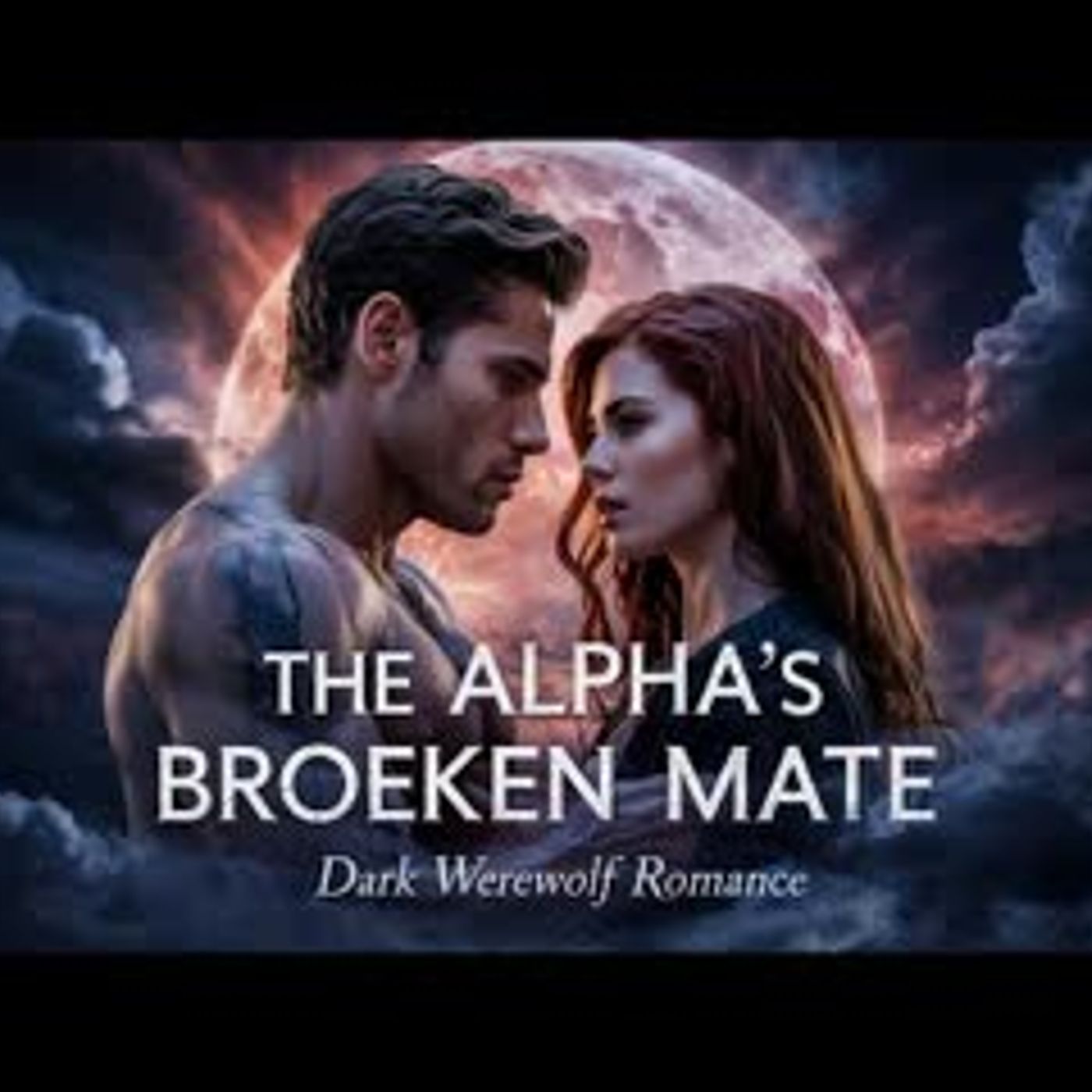 The Alpha's Broken Mate   A Werewolf Shifter Romance Audiobook episode artwork