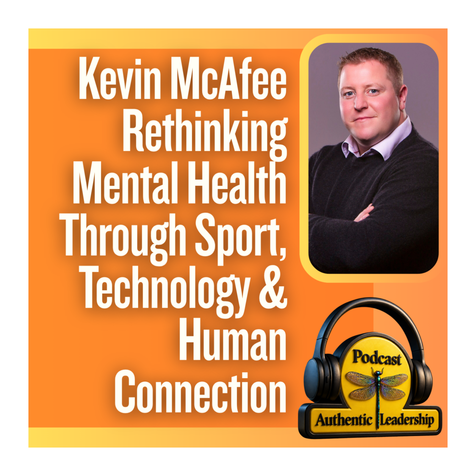 Kevin McAfee: Rethinking Mental Health Through Sport, Technology and Human Connection episode artwork