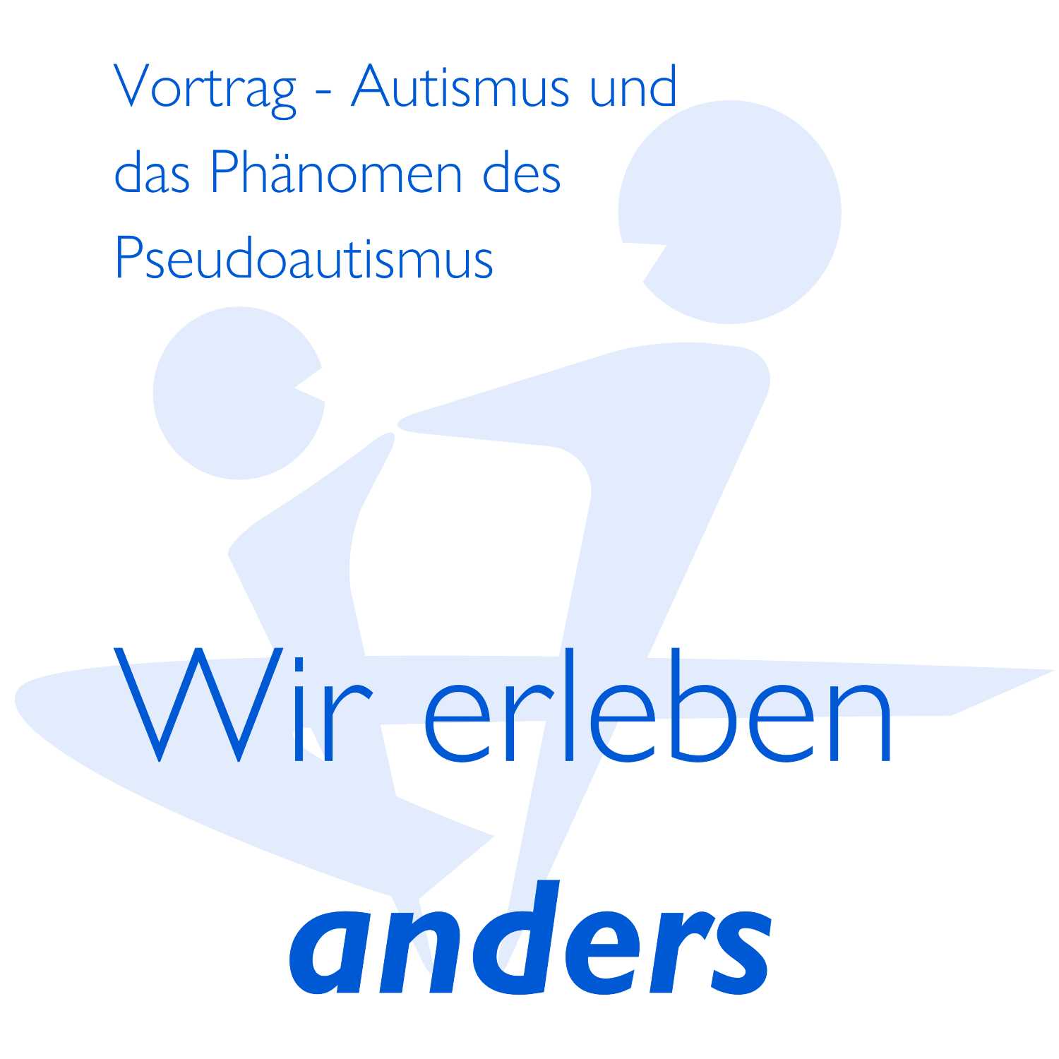Wir erleben anders - Autismus und das Phänomen des Pseudoautismus