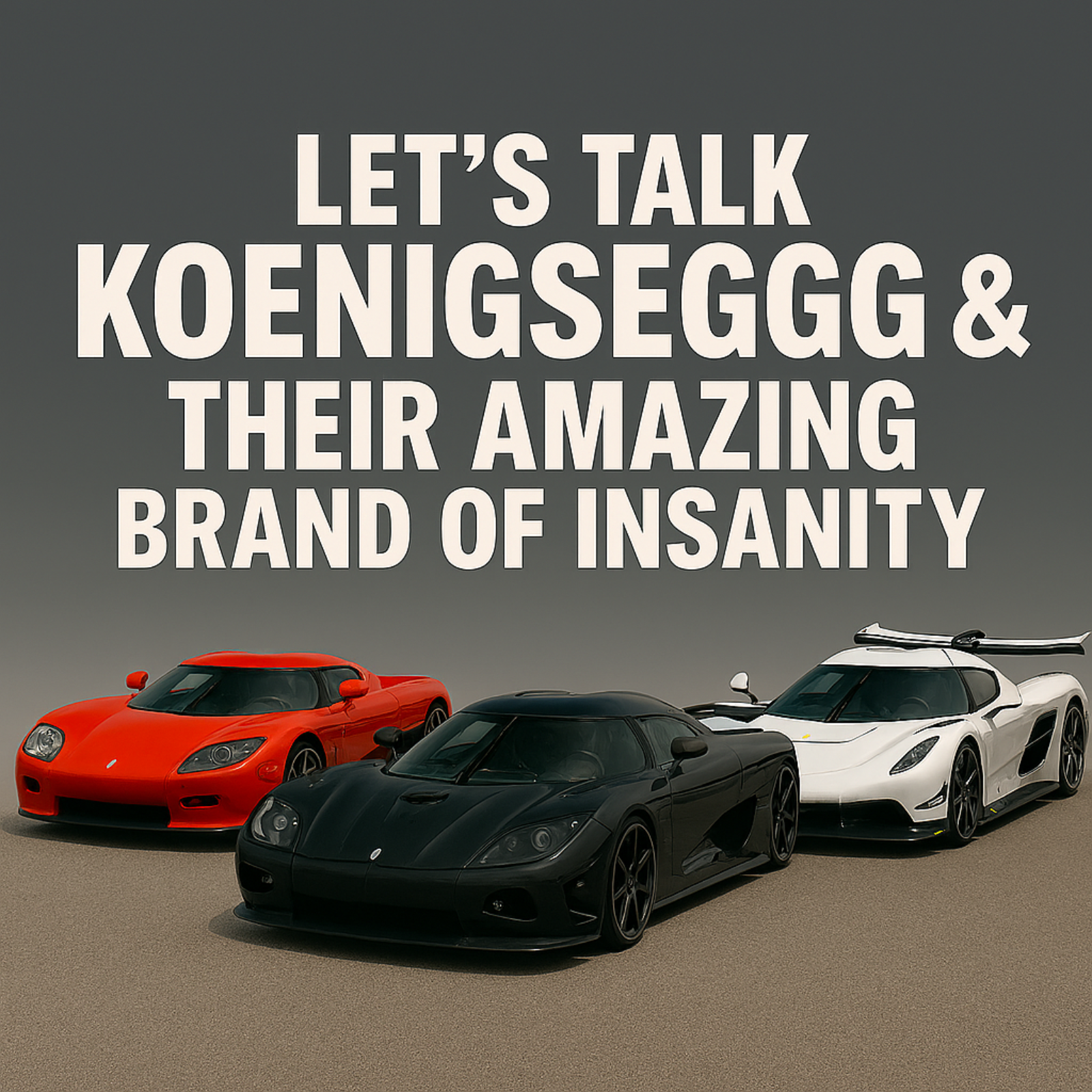 Lets talk Koenigsegg & Their amazing brand of insanity episode artwork