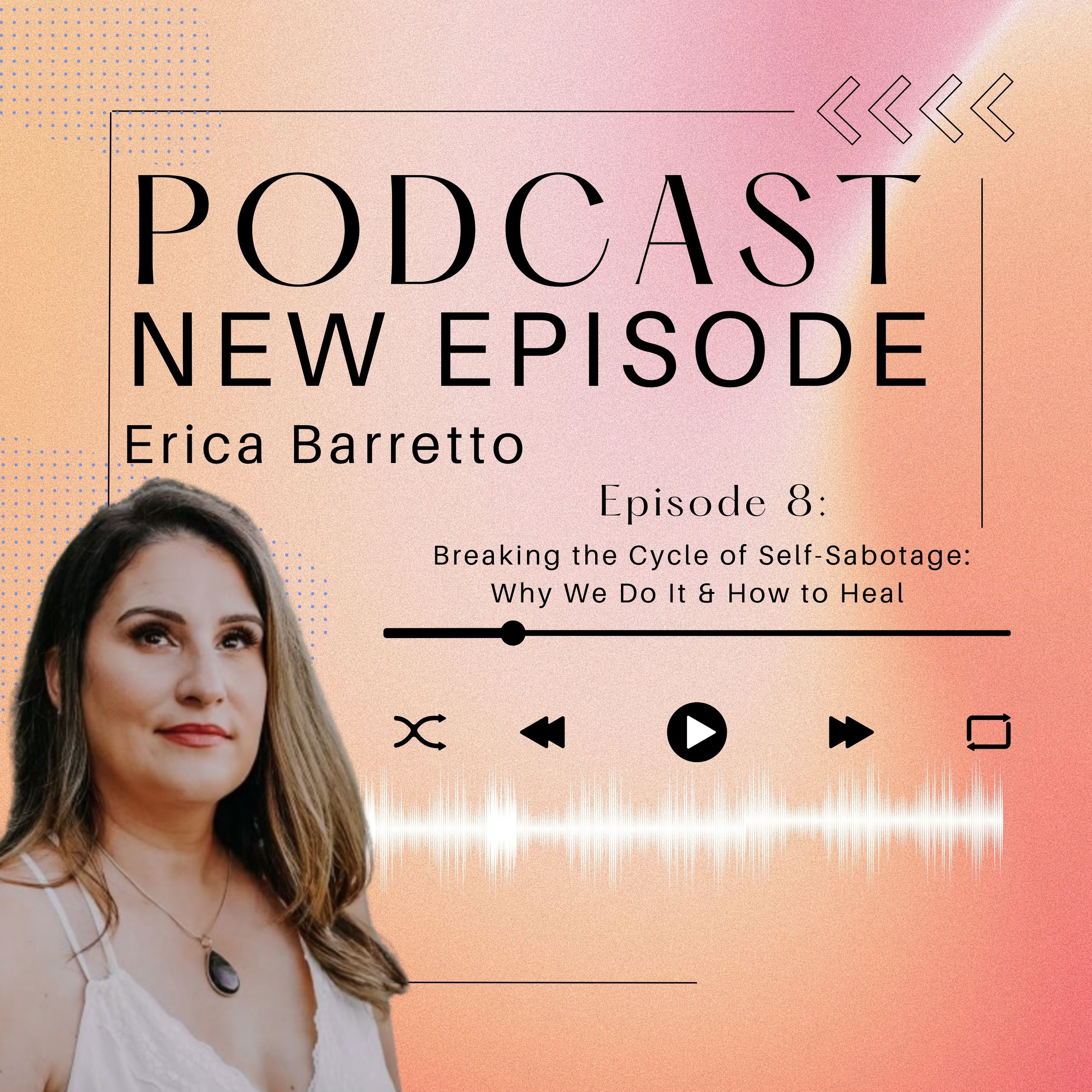 Breaking the Cycle of Self-Sabotage: Why We Do It & How to Heal episode artwork