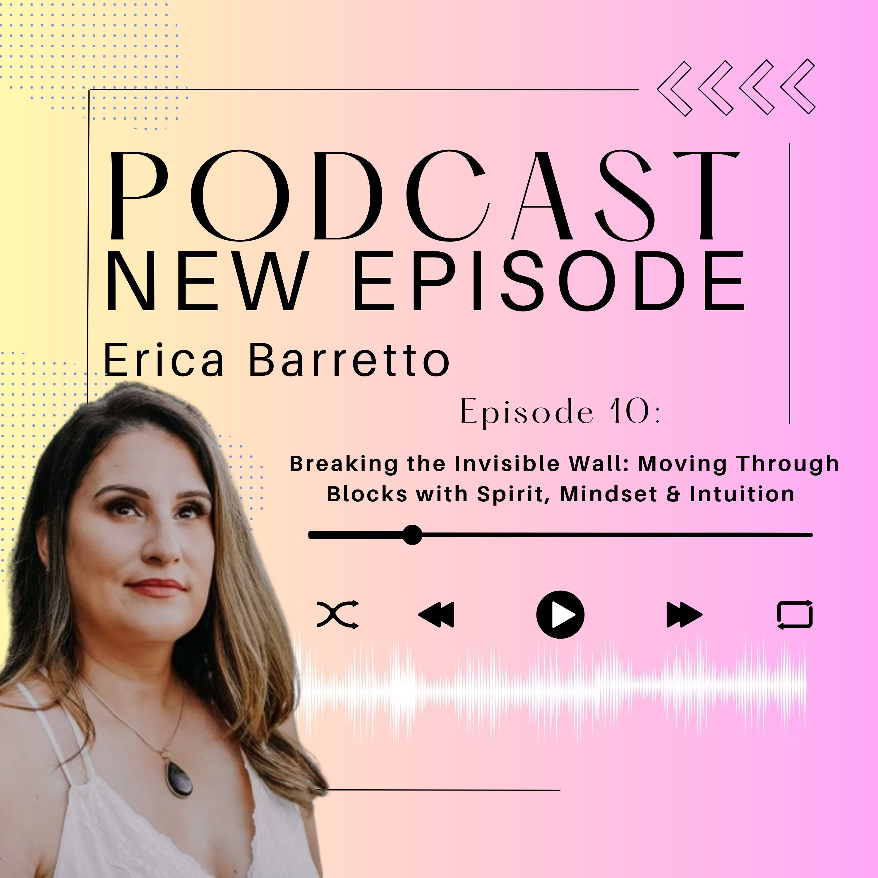 Breaking the Invisible Wall: Moving Through Blocks with Spirit, Mindset & Intuition episode artwork