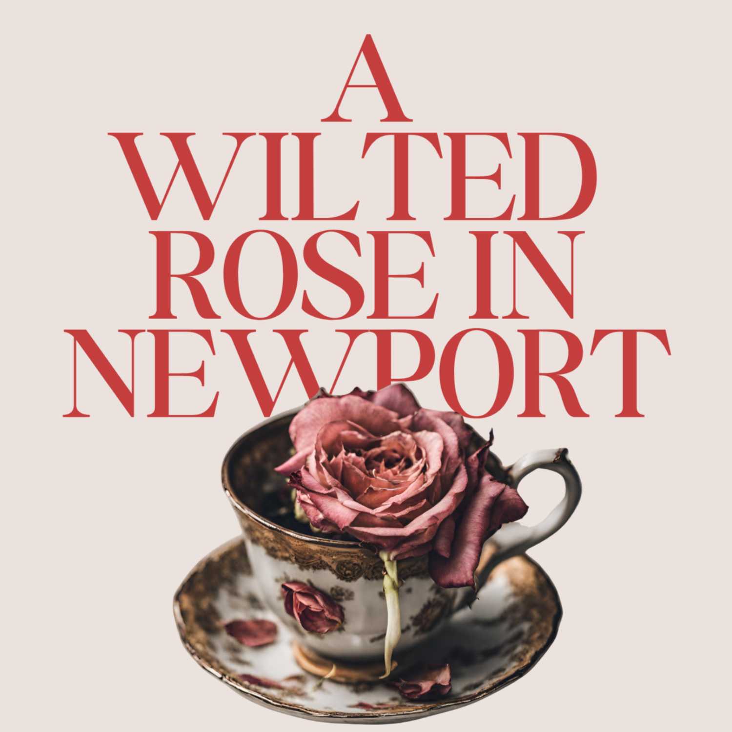 A Wilted Rose in Newport podcast artwork