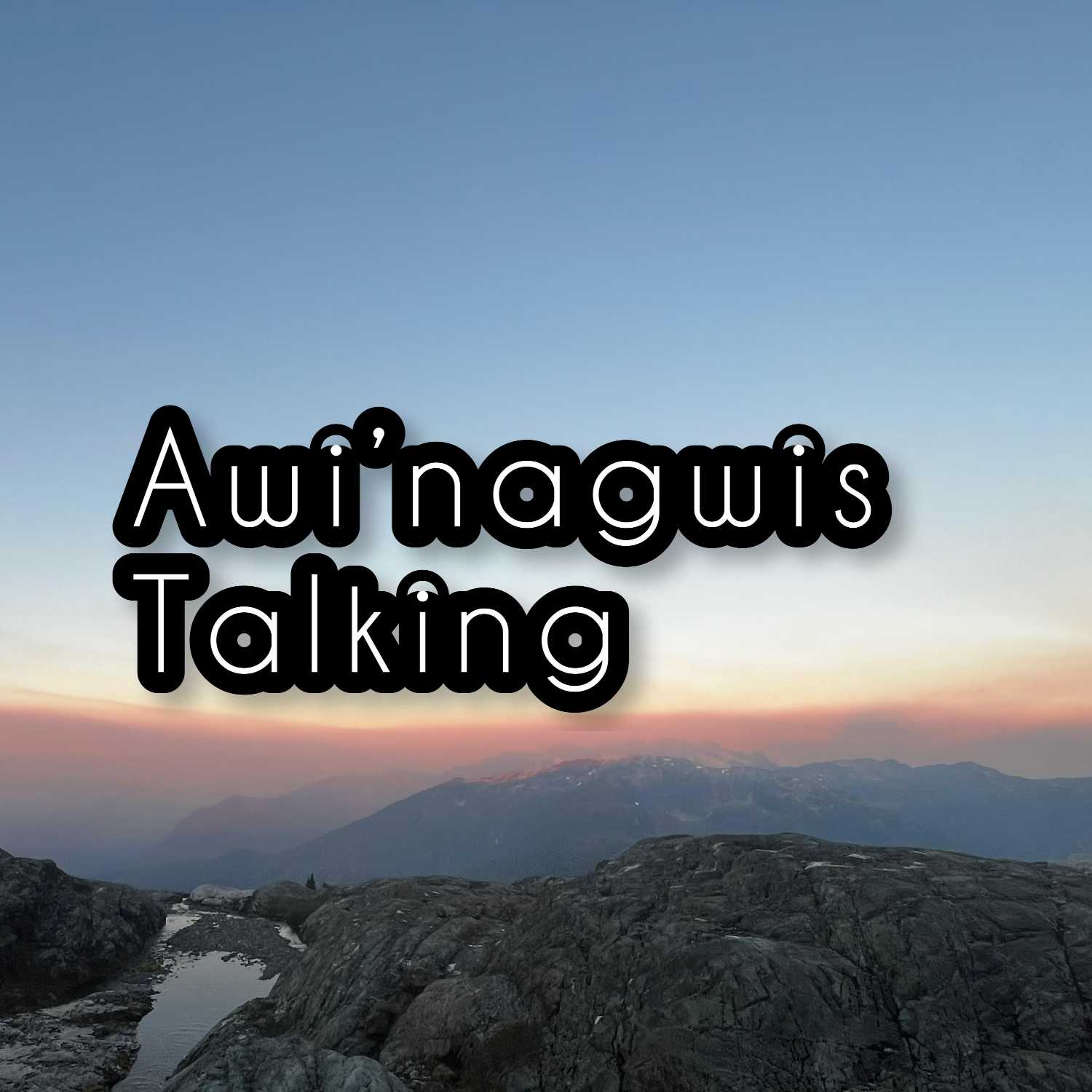 Awi'nagwis Talking