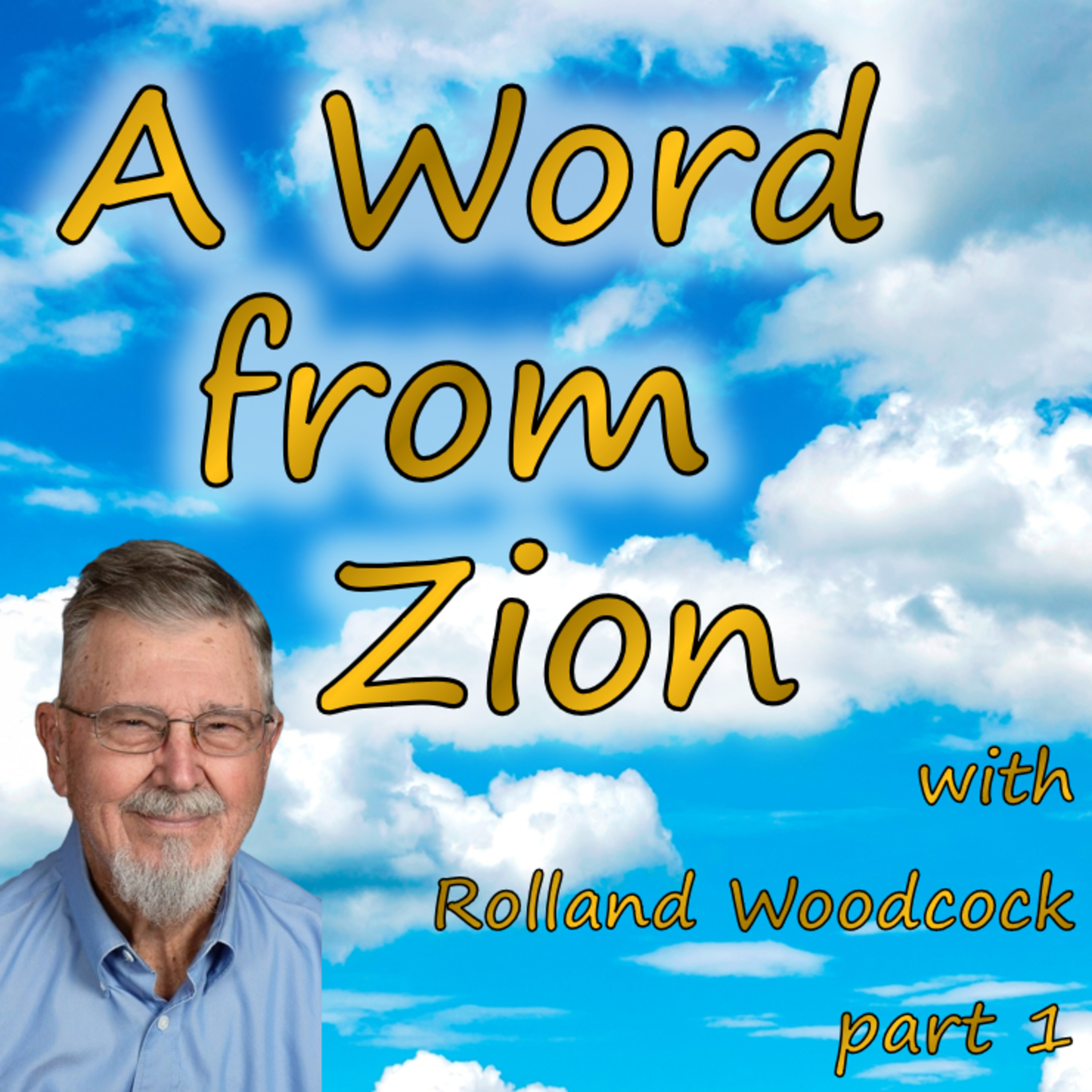 A Conversation with Rolland Woodcock, Part 1 | A Word From Zion episode artwork