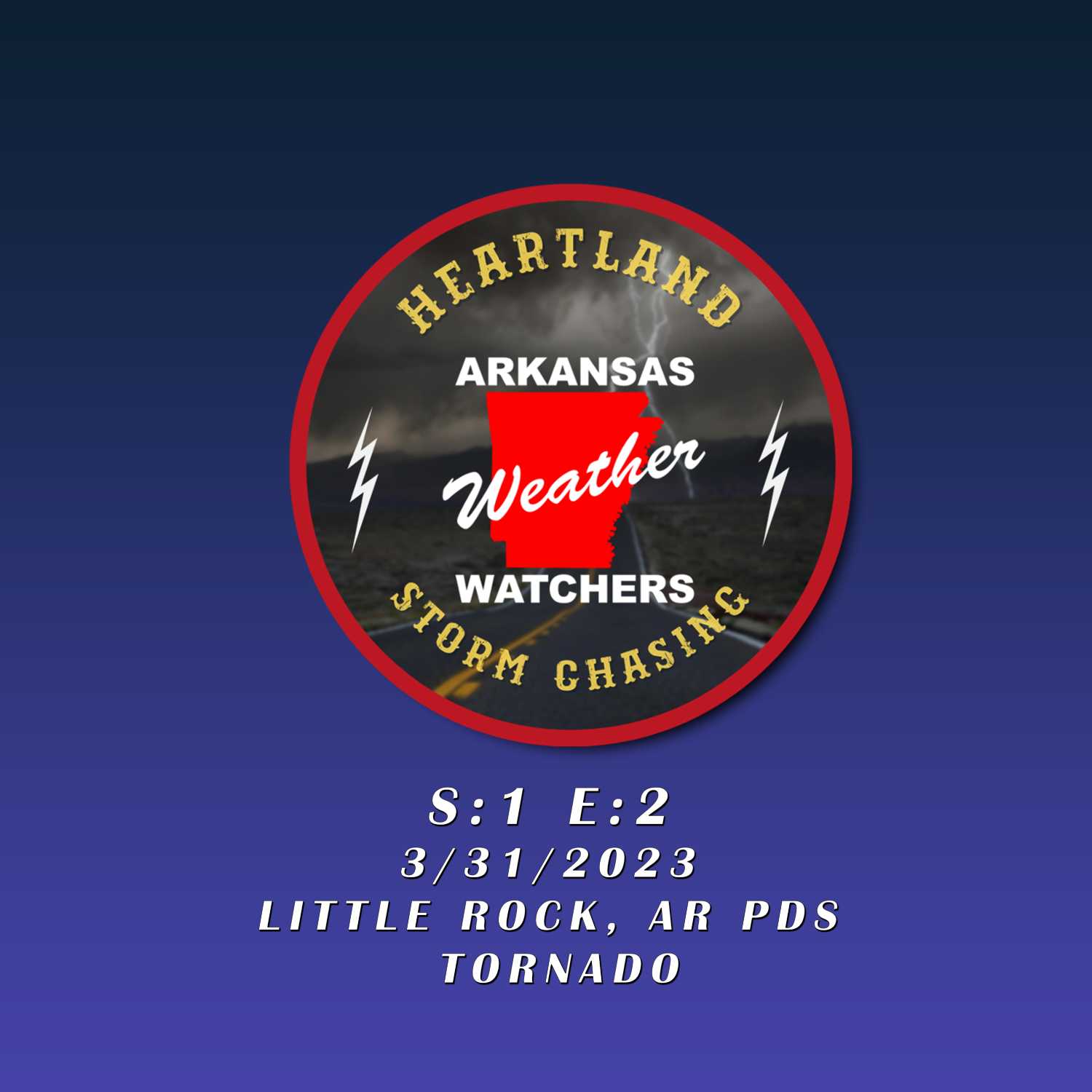 Episode 2: 3-31-23 Little Rock AR PDS Tornado