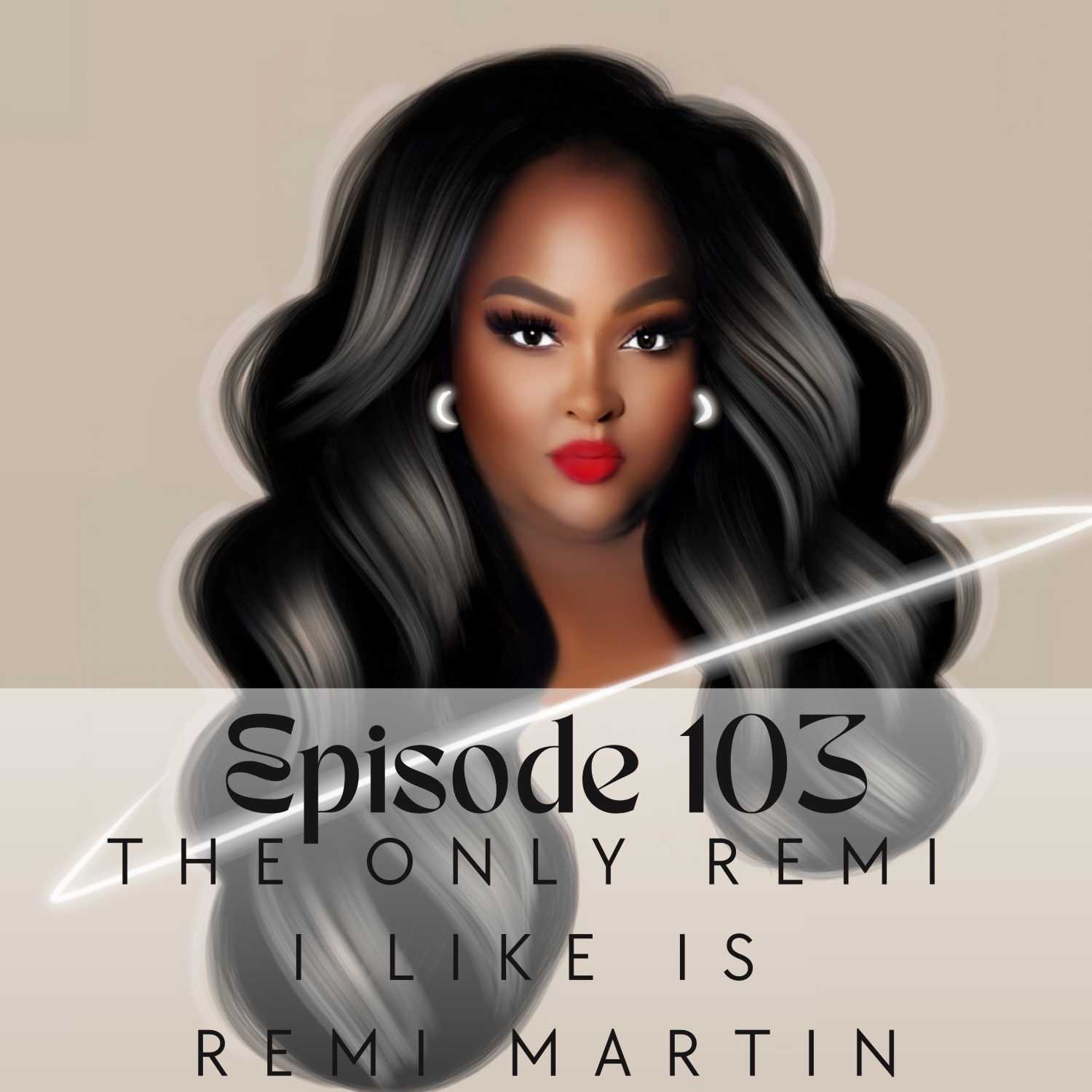 The Only Remi I Like Is Remi Martin